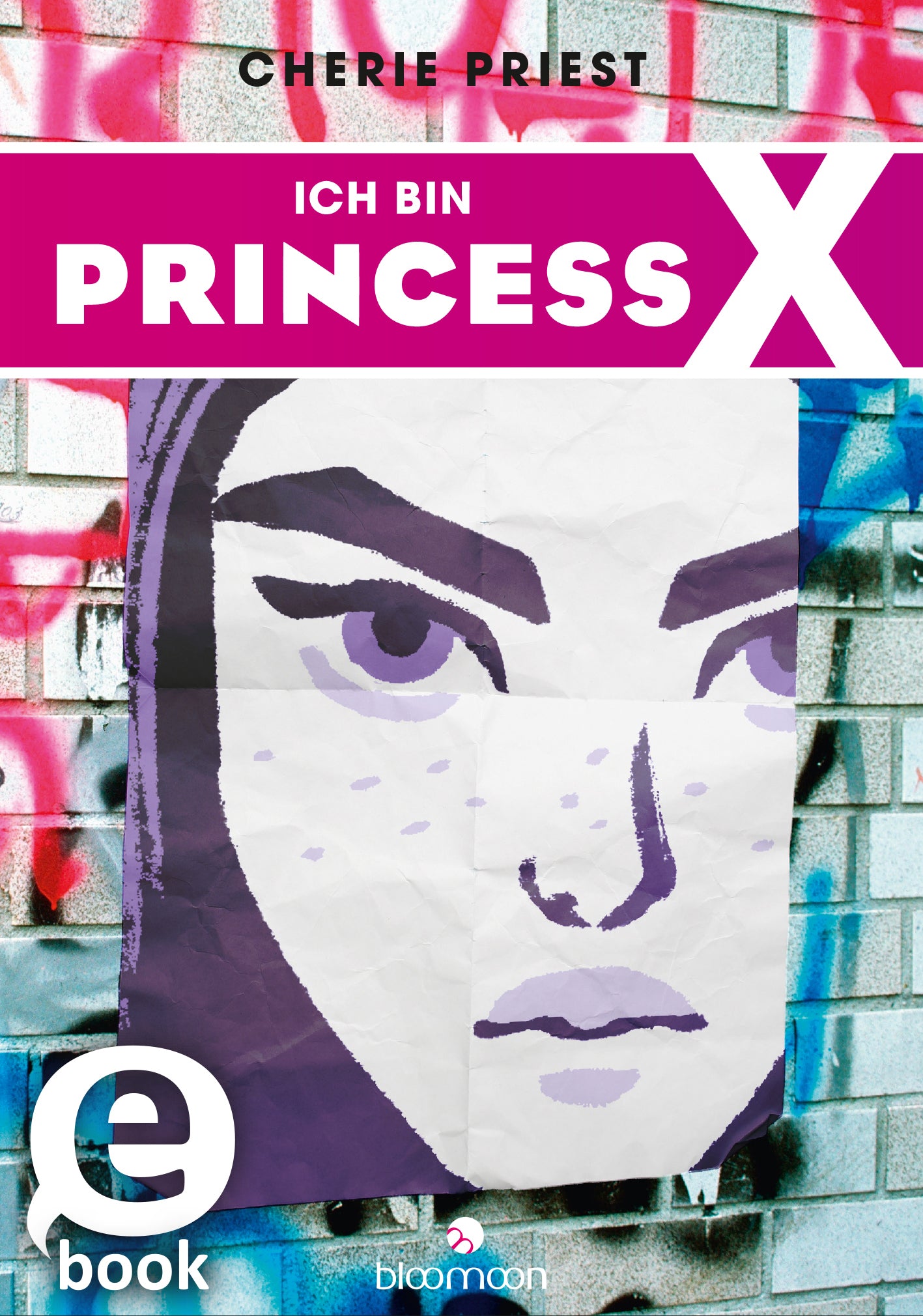 Das Buchcover zeigt ein frisches, urbanes Design mit einer großflächigen, minimalistischen Illustration einer weiblichen Figur, die auf grauem Mauerwerk angebracht ist. Die Figur trägt eine eindringliche Mimik und hat lila-tonige Akzente. Oben ist der Titel „ICH BIN PRINCESS X“ in großer, kräftiger Schrift auf leuchtend pinkem Hintergrund platziert. Ein „eBook“-Symbol in Weiß ist in der unteren linken Ecke zu sehen. Ganz unten mittig steht der Logoschriftzug von arsEdition.