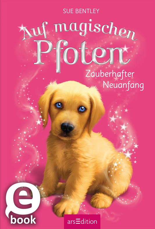 Das Buchcover zeigt einen niedlichen, goldenen Welpen mit großen blauen Augen, der sanft in die Kamera blickt. Der Hintergrund ist leuchtend pink und mit funkelnden Sternen sowie glitzernden Elementen verziert. Der Titel „Auf magischen Pfoten“ ist in verspielter, silberner Schrift oben angebracht, während darunter der Untertitel „Zauberhafter Neuanfang“ in weißer Schrift steht. Ganz unten mittig steht der Logoschriftzug von arsEdition.