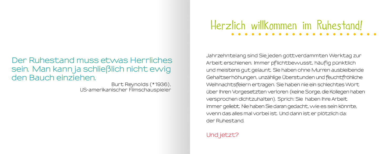 Gezeigt wird eine Innen- oder Zusatzansicht von „Ruhestand für Einsteiger“. Die linke Seite zitiert Burt Reynolds in türkisfarbener Schrift auf hellem Hintergrund, die rechte Seite heißt den Leser in orangefarbenem Text mit einem einladenden „Herzlich willkommen im Ruhestand!“ willkommen. Beide Seiten nutzen eine moderne, klare Typografie. Die Abschnitte sind klar voneinander abgegrenzt, wobei auf eine ansprechende visuelle Balance geachtet wurde.