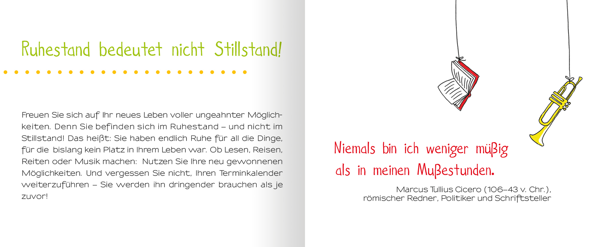 Gezeigt wird eine Innen- oder Zusatzansicht von „Ruhestand für Einsteiger“. Die Seite präsentiert einen weißen Hintergrund mit farbenfrohen Akzenten. Links steht in grüner Schrift „Ruhestand bedeutet nicht Stillstand!“, gefolgt von einem einladenden Text über neue Möglichkeiten im Ruhestand. Rechts ist ein Zitat von Marcus Tullius Cicero, in roter, gut lesbarer Schriftart, umrandet von Illustrationen von einem Buch und einer Trompete, die symbolisch für Lernen und Musik stehen.