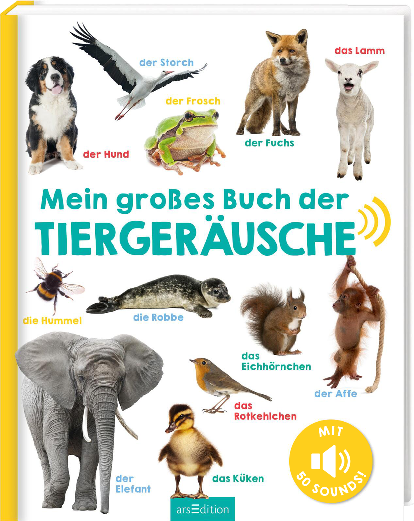 Das Buchcover zeigt eine lebendige Ansammlung von Tieren, darunter ein Hund, ein Storch, ein Fuchs und ein Elefant, die in bunten Farben auf einem hellen Hintergrund abgebildet sind. In der Mitte des Covers steht der Titel „Mein großes Buch der TIERGERÄUSCHE“ in großem, auffälligem Türkisblau. Rechts oben befindet sich der Hinweis „MIT 50 SOUNDS!“, der zusätzliches Interesse weckt. Ganz unten mittig steht der Logoschriftzug von arsEdition.
