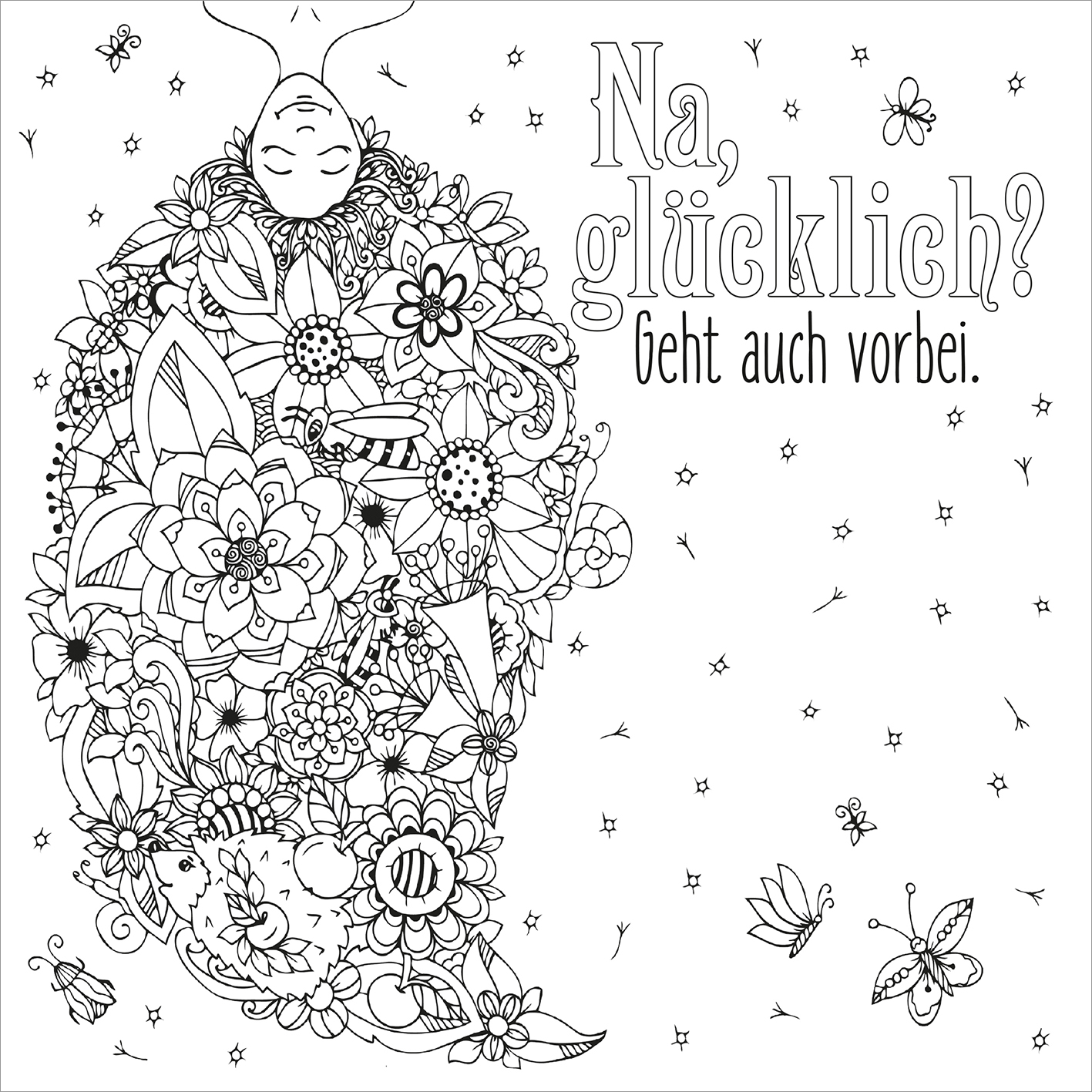 Gezeigt wird eine Innen- oder Zusatzansicht von „Vollpfosten“. Das Bild zeigt eine fantasievolle Komposition aus Blumen und Tieren, die in verschnörkelte Formen angeordnet sind. Im oberen Bereich befindet sich ein lächelnder, kleiner Kopf, während der Schriftzug „Na, glücklich? Geht auch vorbei.“ in einer markanten, serifenbetonten Typografie rechts oben platziert ist. Die Szene ist monochrom und lädt zur kreativen Gestaltung ein.