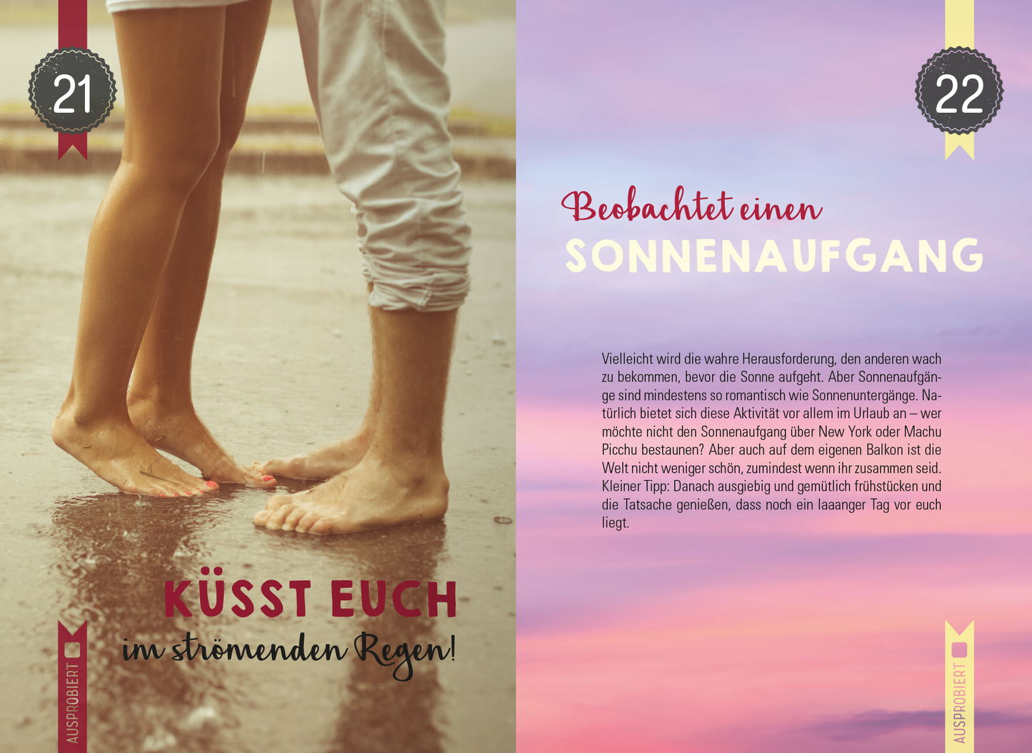 Gezeigt wird eine Innen- oder Zusatzansicht von „99 herrlich verrückte Ideen für euer Leben zu zweit“. Auf der linken Seite hebt der Schriftzug „KÜSST EUCH im strömenden Regen!“ in kräftigem Rot hervor, während die Fußknöchel von zwei Personen in nassen Schuhen sichtbar sind. Rechts zeigt eine sanfte Farbverlauf-Hintergrundgestaltung in zarten Pastelltönen den Text „Beobachtet einen SONNENAUFGANG“ in elegantem Rosa. Die Typografie ist modern und gut lesbar, untermalt von...