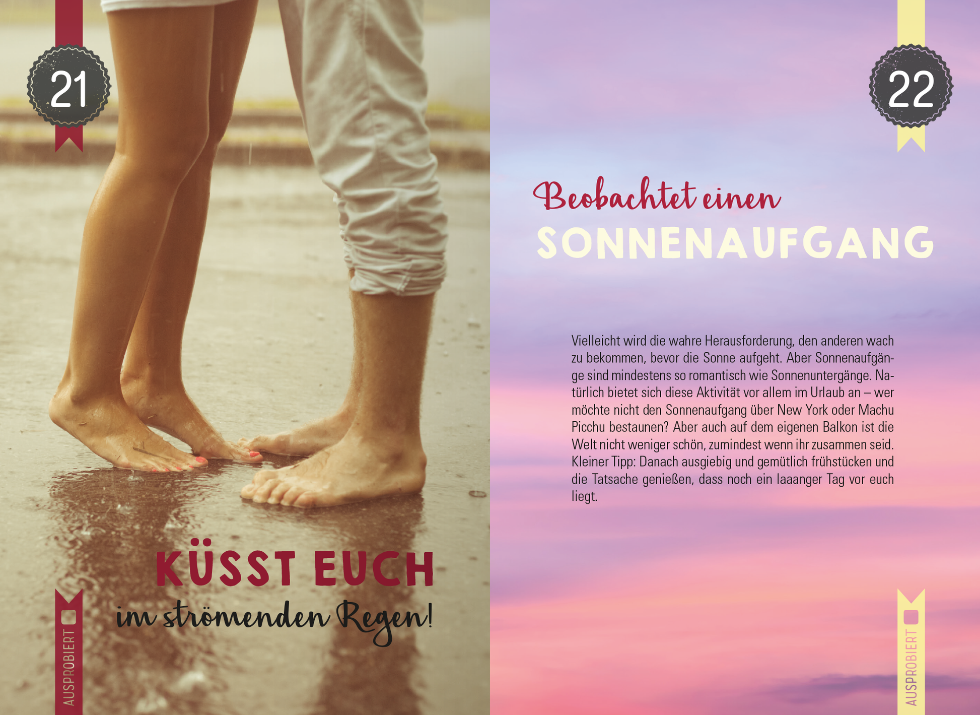 Gezeigt wird eine Innen- oder Zusatzansicht von „99 herrlich verrückte Ideen für euer Leben zu zweit“. Auf der linken Seite hebt der Schriftzug „KÜSST EUCH im strömenden Regen!“ in kräftigem Rot hervor, während die Fußknöchel von zwei Personen in nassen Schuhen sichtbar sind. Rechts zeigt eine sanfte Farbverlauf-Hintergrundgestaltung in zarten Pastelltönen den Text „Beobachtet einen SONNENAUFGANG“ in elegantem Rosa. Die Typografie ist modern und gut lesbar, untermalt von...