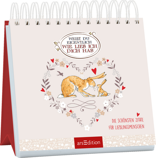 Das Buchcover zeigt einen sanften rosa Hintergrund mit einem herzförmigen Rahmen aus floralen Elementen in Pastelltönen und zarten Rottönen. Im Zentrum sind zwei liebevoll illustrierte Hasen zu sehen, die sich zuneigen. Oben steht in verspielter, brauner Schrift „WEISST DU EIGENTLICH WIE LIEB ICH DICH HAB“. Unten ist der Untertitel „DIE SCHÖNSTEN ZITATE FÜR LIEBLINGSMENSCHEN“ in einer klaren Schrift platziert. Ganz unten mittig steht der Logoschriftzug von arsEdition.