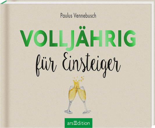 Das Buchcover zeigt den Titel „VOLLJÄHRIG“ in großer, grüner Schrift, die jugendlich und einladend wirkt. Darunter steht in geschwungener, schwarzer Schrift „für Einsteiger“. Im Mittelpunkt des Covers sind zwei Sektgläser, aus denen Bläschen aufsteigen, was festliche Stimmung vermittelt. Der Autor Paulus Vennebusch ist oben auf dem Cover platziert. Ein SPIEGEL-Bestseller-Button wird nicht angezeigt. Ganz unten mittig steht der Logoschriftzug von arsEdition.