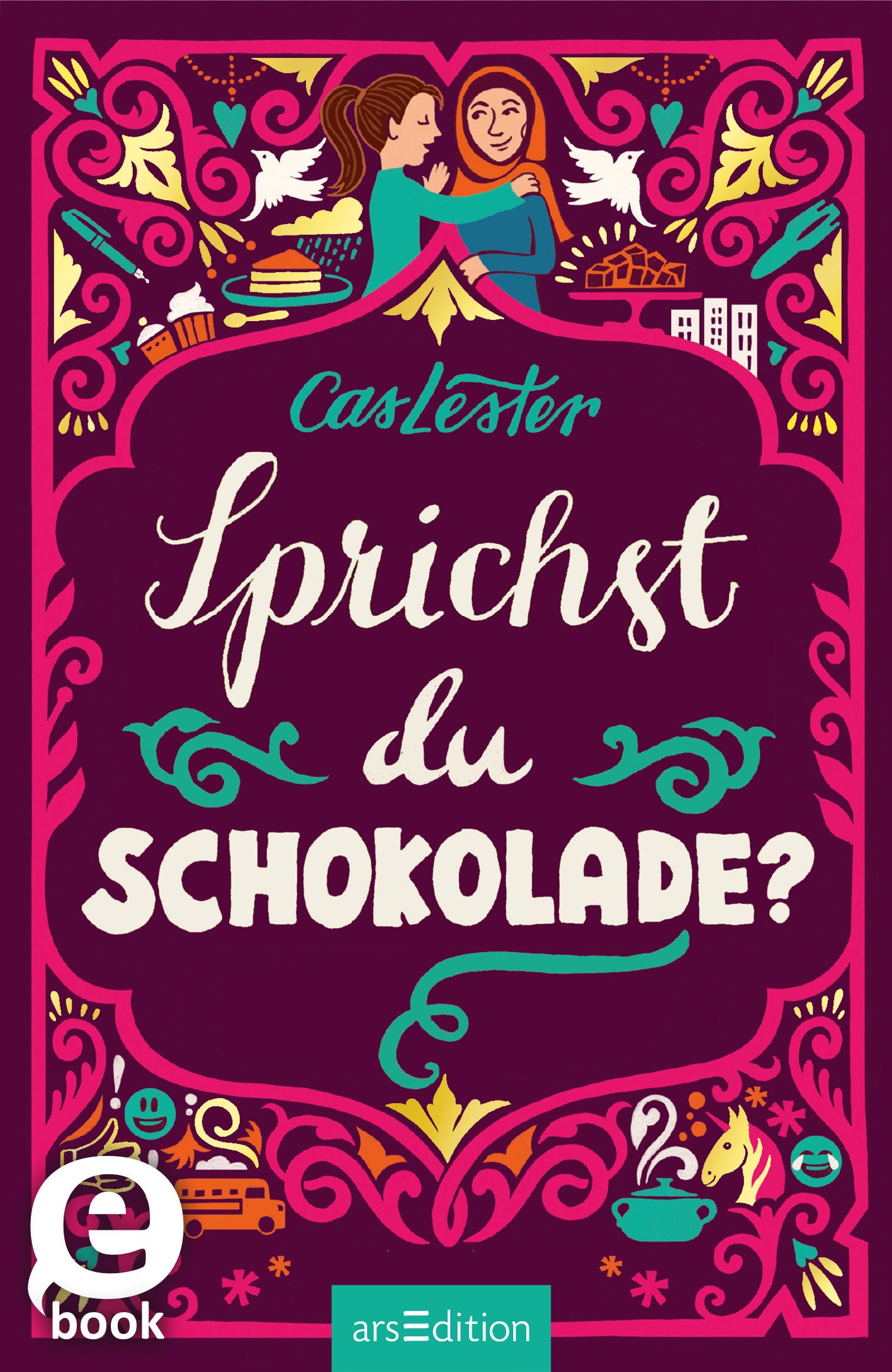 Auf dem Buchcover „Sprichst du Schokolade?“ von Cas Lester dominieren kräftige Farben wie Pink und Lila. Zwei Frauen, umgeben von verspielten Elementen wie Schokolade und Kaffee, lächeln sich an, was eine freundliche und einladende Atmosphäre schafft. Der Titel ist in einer lebhaften, geschwungenen Schrift in Weiß und Türkis gehalten. Ganz unten mittig steht der Logoschriftzug von arsEdition.