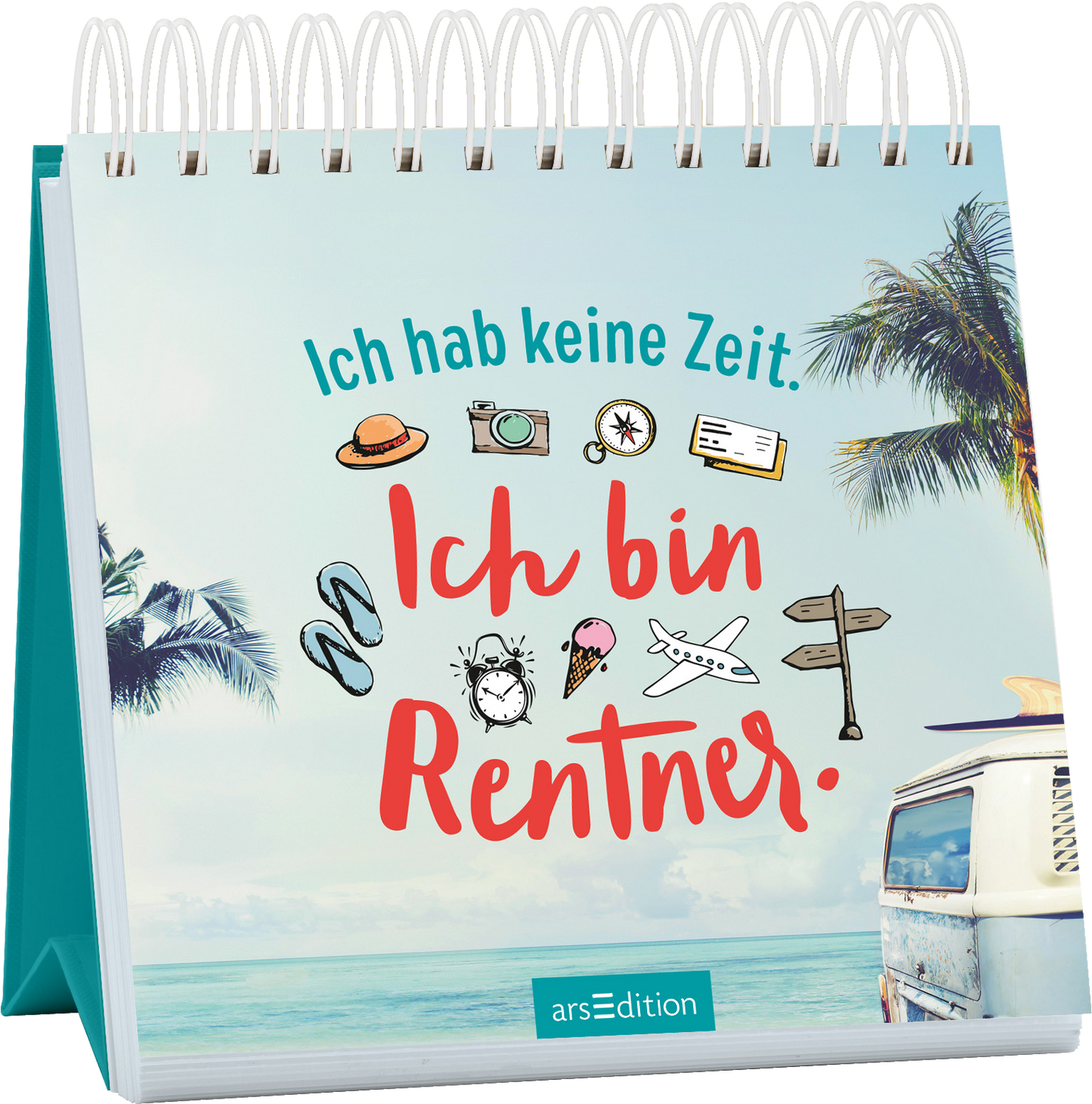 Das Buchcover zeigt einen hellen, klaren Himmel mit einzelnen Palmen im Hintergrund und einem Strand. In der Mitte steht der Text „Ich hab keine Zeit. Ich bin Rentner.“ in leuchtendem Rot und Türkis, umgeben von unterhaltsamen, bunten Illustrationen wie einer Kamera, einer Eistüte und weiteren Freizeit-Icons. Eine verspielte, handschriftliche Typografie verleiht dem Cover eine fröhliche Atmosphäre. Ganz unten mittig steht der Logoschriftzug von arsEdition.
