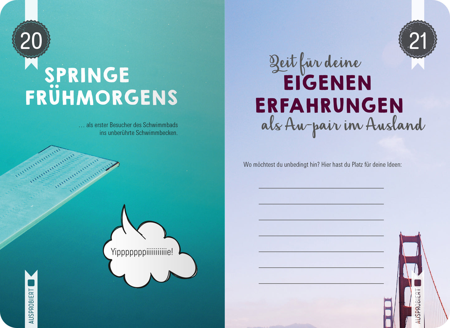 Gezeigt wird eine Innen- oder Zusatzansicht von „99 Dinge, die du im Ruhestand endlich tun kannst“. Die Seite besteht aus zwei Teilen. Links ist ein Bild eines Sprungbretts vor einem aquablauen Hintergrund, begleitet von der Aufschrift „SPRINGE FRÜHMORGENS“. Links davon steht ein Sprechblasen-Text mit „Yippppppp!!!!!!!!“. Rechts befindet sich Platz für persönliche Notizen mit der Überschrift „Zeit für deine eigenen ERFAHRUNGEN als Au-pair im Ausland“ in dunkellila Schrift....