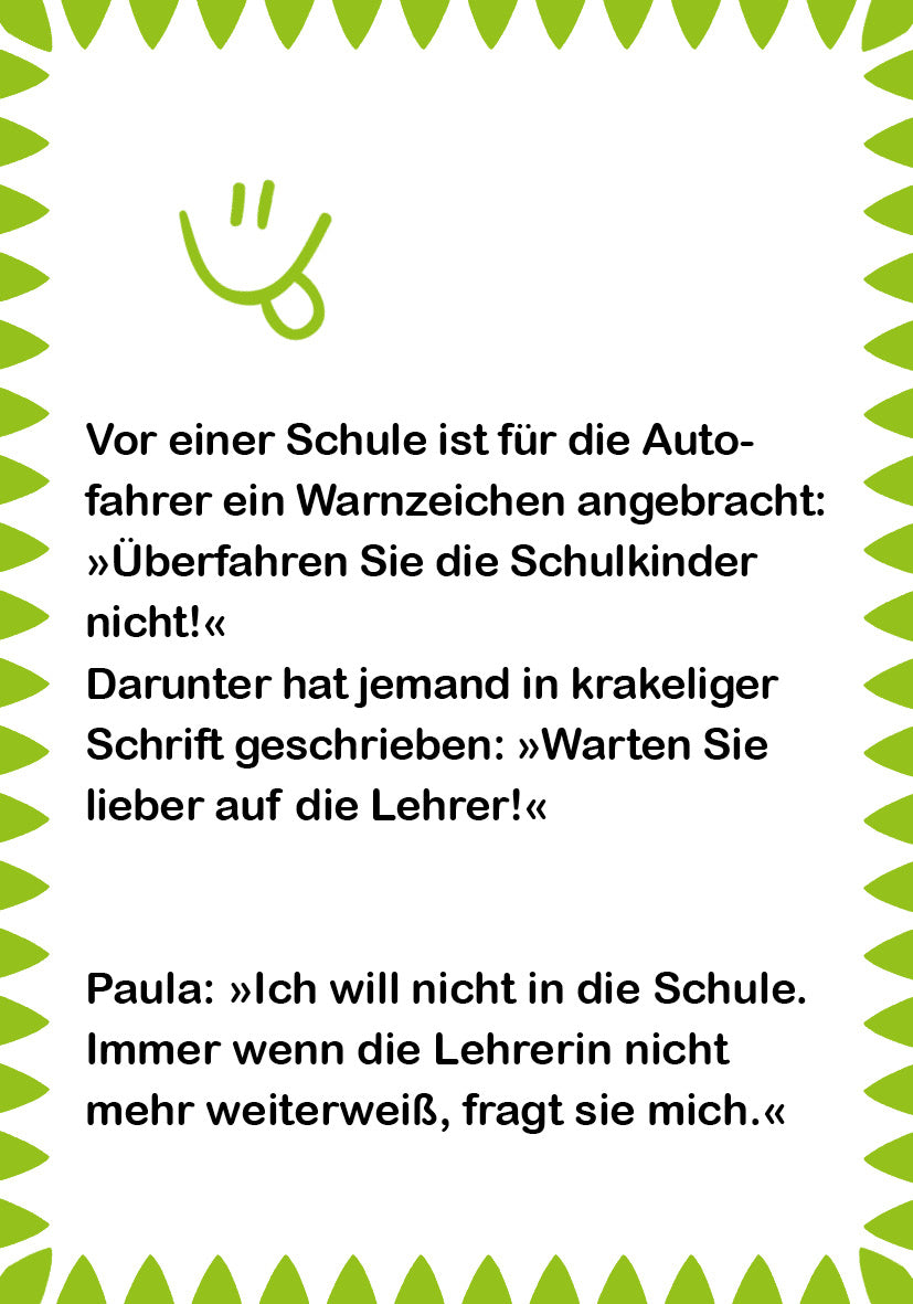 Gezeigt wird eine Innen- oder Zusatzansicht von „Superlustige Schülerwitze“. Der Hintergrund ist weiß, umrahmt von einem grünen, gezackten Rand. In schwarzer Schrift sind die Witze übersichtlich und gut lesbar in Blocksatz formatiert. Gezeigt wird eine Innen- oder Zusatzansicht von „Superlustige Schülerwitze“. Der Hintergrund ist weiß, umrahmt von einem grünen, gezackten Rand. In schwarzer Schrift sind die Witze übersichtlich und gut lesbar in Blocksatz formatiert....