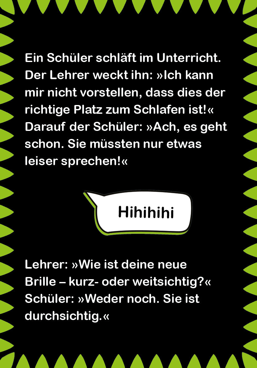 Gezeigt wird eine Innen- oder Zusatzansicht von „Superlustige Schülerwitze“. Der Hintergrund ist schwarz, umrahmt von einem grünen, gezackten Rand. In schwarzer Schrift sind die Witze übersichtlich und gut lesbar in Blocksatz formatiert. Eine weiße Sprechblase ist mittig platziert. Layout-Elemente sind humorvoll und ansprechend, was die Zielgruppe, vor allem Schüler, anspricht.