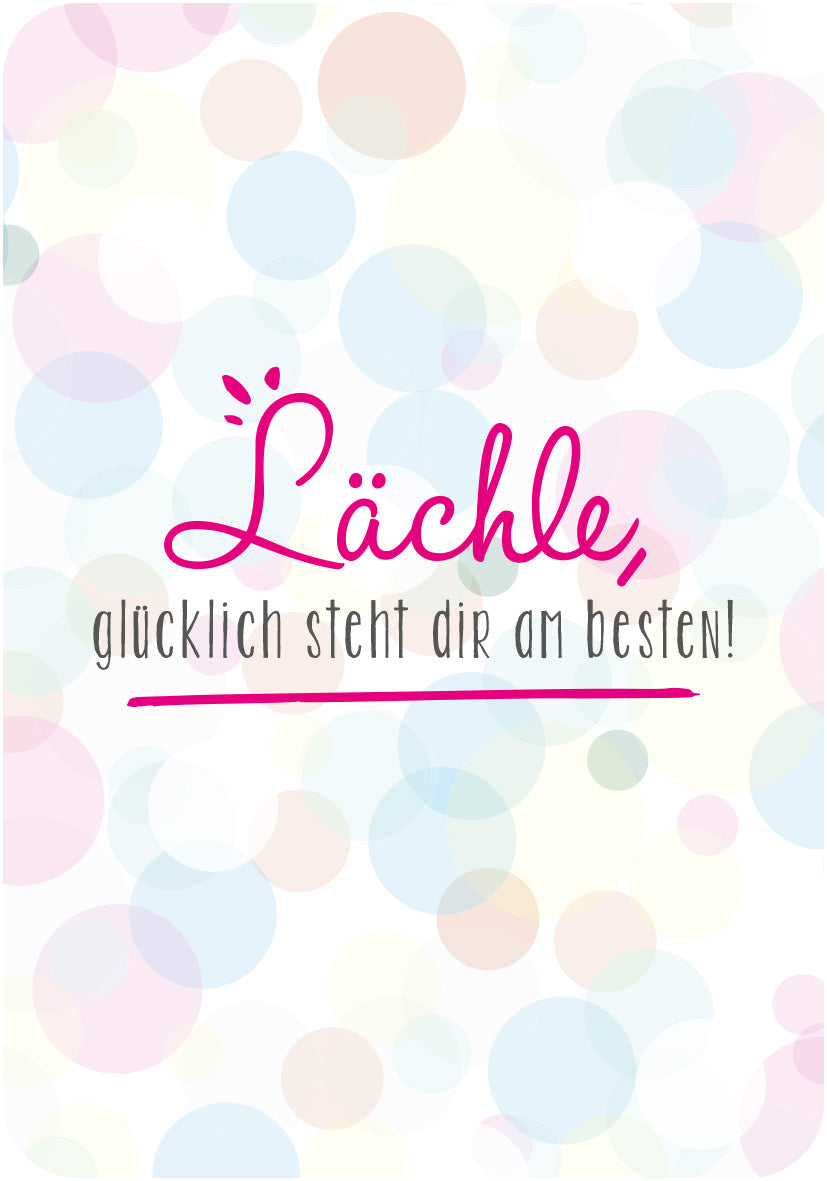 Gezeigt wird eine Innen- oder Zusatzansicht von „Happy Mantras to go“. Der Hintergrund ist in sanften Pastellfarben gehalten und weist große, verschwommene Kreise in Rosa, Blau und Gelb auf. Im Vordergrund steht der motivierende Spruch „Lächle, glücklich steht dir am besten!“ in einer verspielten, pinken Schriftart, die durch eine schlichte graue Unterzeile ergänzt wird. Die Farben und die Typografie vermitteln eine fröhliche und einladende Atmosphäre.