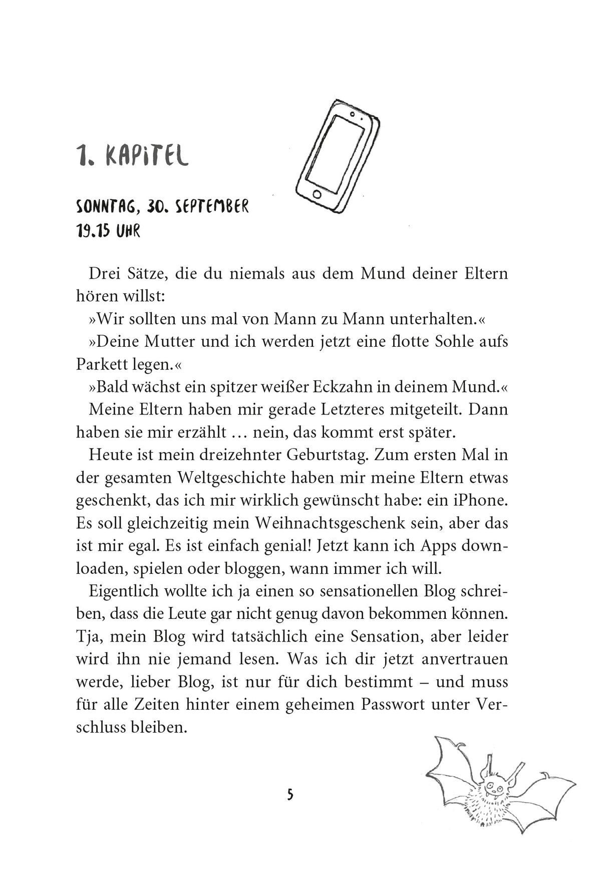 Gezeigt wird eine Innen- oder Zusatzansicht von „Wie man 13 wird und überlebt“. Der Text ist in einer klaren, gut lesbaren Serifenschrift gestaltet und hebt sich deutlich von dem weißen Hintergrund ab. Im oberen Bereich befindet sich die Kapitelüberschrift „1. KAPITEL“ in größerer Schrift, während die Unterüberschrift das Datum und die Uhrzeit in einer etwas kleineren Schriftgröße präsentiert. Eine einfache Illustration eines Smartphones ergänzt das Layout, welches jugendlich...