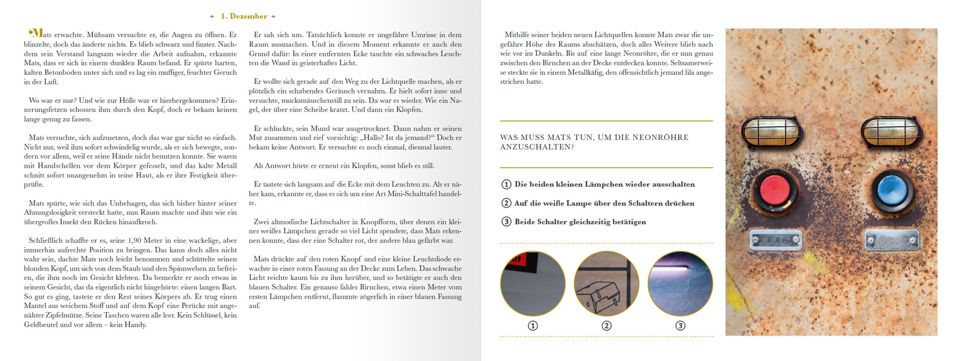 Gezeigt wird eine Innen- oder Zusatzansicht von „Escape Room. Der erste Escape-Adventskalender“. Die Seite ist in einem klaren Layout mit viel Weißraum gestaltet. Links befindet sich ein Textabschnitt mit einer gut lesbaren serifenlosen Schrift in dunklem Grau, während rechts eine Rätselfrage zum Bild einer rauen Wand mit einem Schalterpaar in Rot und Blau sowie zwei runden Lampen gestellt wird. Die Farbgebung ist neutral und hebt die zentralen Elemente klar hervor, was die...