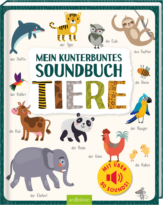 Das Buchcover zeigt eine bunte, verspielte Illustration verschiedener Tiere, darunter einen Delfin, Tiger, Eule und Känguru, die um den Titel gruppiert sind. Der Titel „MEIN KUNTERBUNTES SOUNDBUCH TIERE“ ist in einer fröhlichen, mehrfarbigen Typografie gestaltet und zieht sofort die Aufmerksamkeit auf sich. Oben links befindet sich ein gelber Button mit dem Text „MIT ÜBER 50 SOUNDS“. Ganz unten mittig steht der Logoschriftzug von arsEdition.