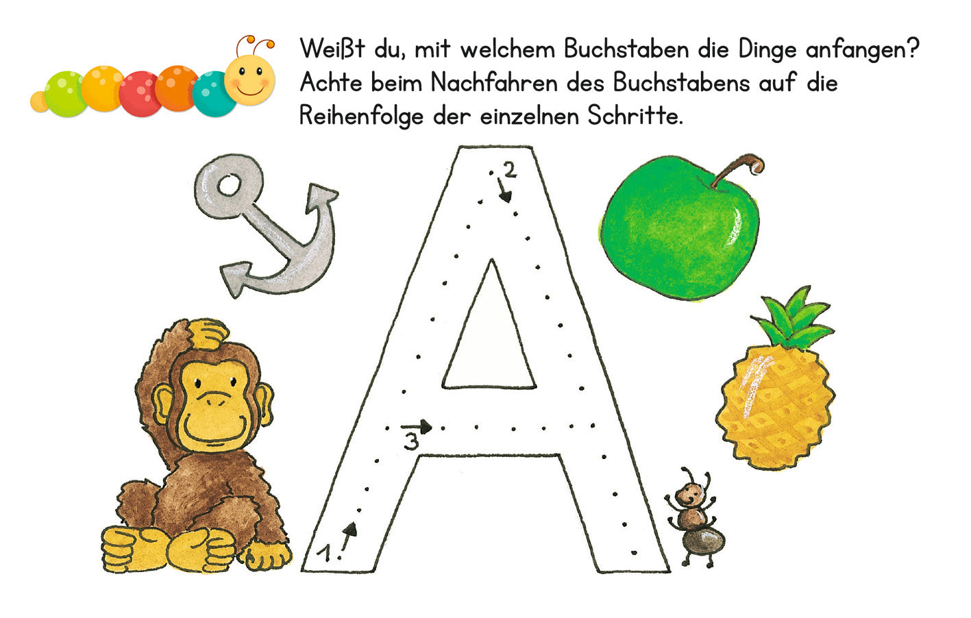 Gezeigt wird eine Innen- oder Zusatzansicht von „Lernraupe – Erste Buchstaben“. Die Seite präsentiert den Buchstaben „A“ in großer typografischer Darstellung, umgeben von bunten Illustrationen wie einem Affen, einer grünen Apfel, einem Anker und einer Ananas. Die Hauptfarben sind lebhaft und ansprechend, mit einem verspielten Layout. Der Text fordert Kinder auf, beim Nachfahren des Buchstabens die Schritte zu beachten, und ist in einer klaren, leicht lesbaren Schriftart gehalten.