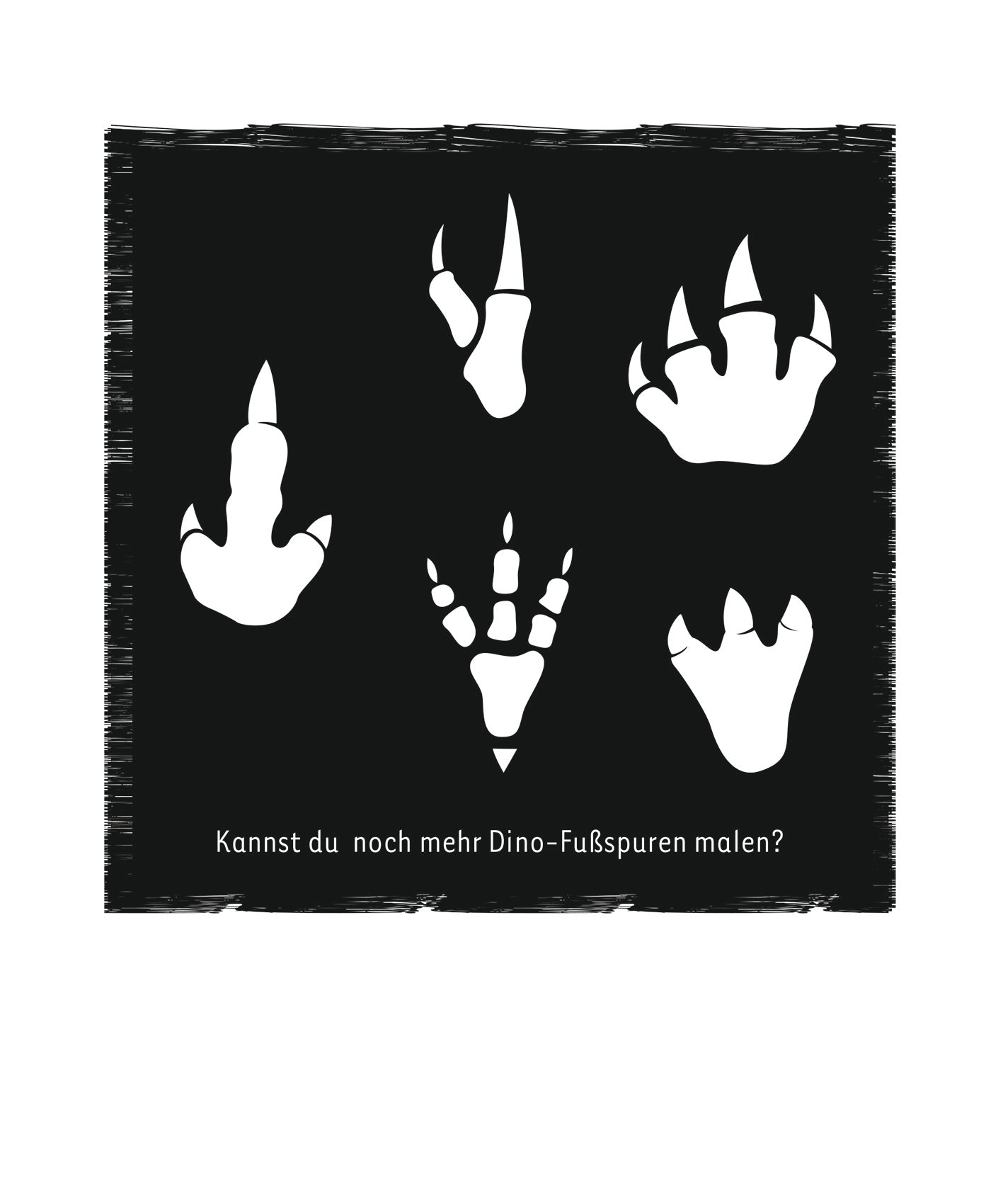 Gezeigt wird eine Innen- oder Zusatzansicht von „Mein Dino-Kritzkratz-Buch“. Auf schwarzem Hintergrund sind fünf verschiedene Dino-Fußabdrücke in Weiß abgebildet. Unter den Abdrücken befindet sich die Frage „Kannst du noch mehr Dino-Fußspuren malen?“, die in klarer, verspielter Typografie gestaltet ist. Die verschiedenen Abdrücke variieren in Form und Größe, wodurch sie lebendig und einladend wirken.