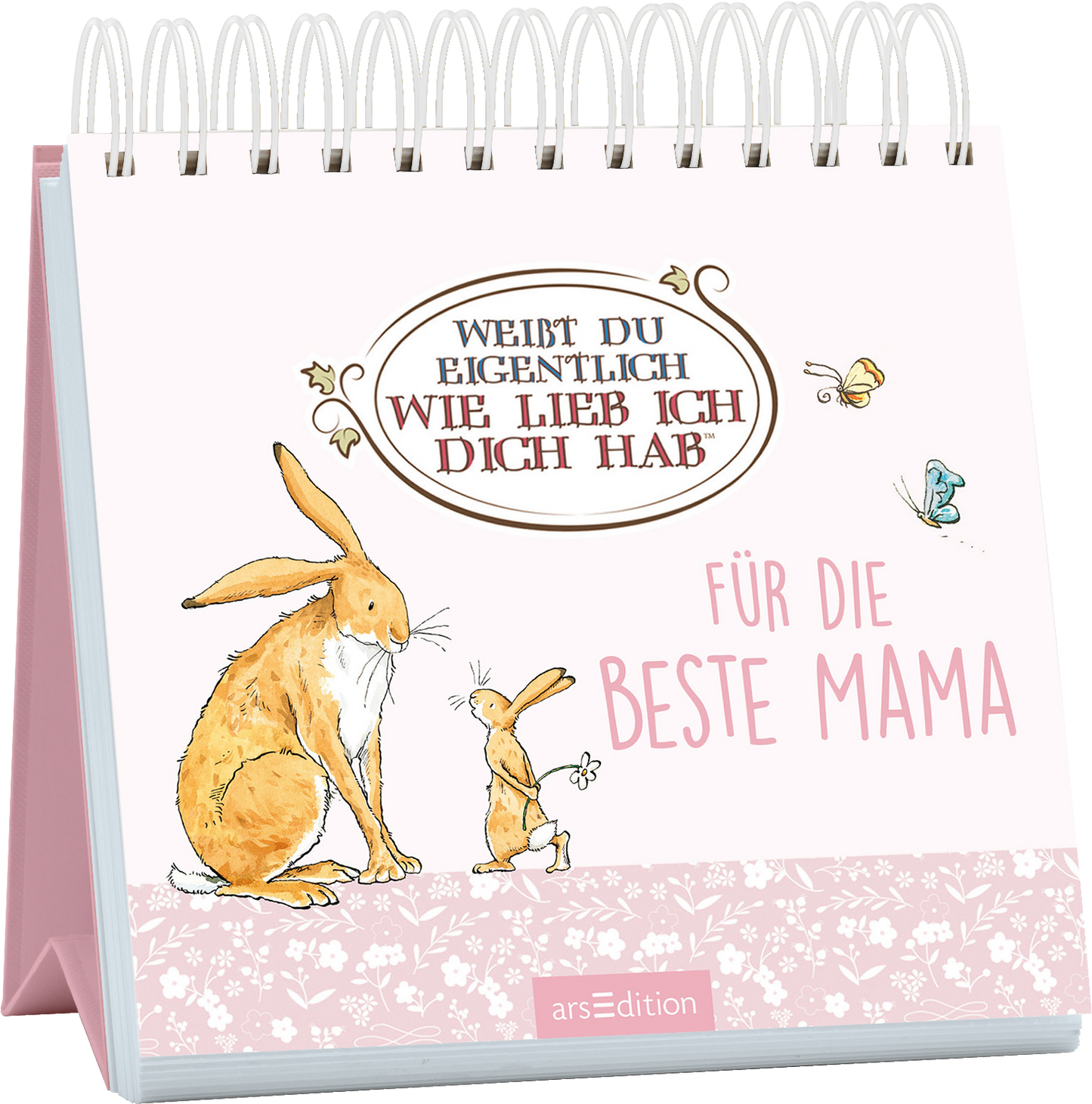 Das Buchcover zeigt zwei liebevoll illustrierte Hasen, die sich gegenüberstehen. Der Hintergrund ist in einem sanften Rosa gehalten. Über den Hasen befindet sich ein ovaler Schriftzug in Braun mit dem Text „WEISST DU EIGENTLICH WIE LIEB ICH DICH HAB“. Darunter steht in großen, pinken Buchstaben „FÜR DIE BESTE MAMA“. Am unteren Rand des Covers ist ein zartes Blumenmuster zu erkennen. Ganz unten mittig steht der Logoschriftzug von arsEdition.