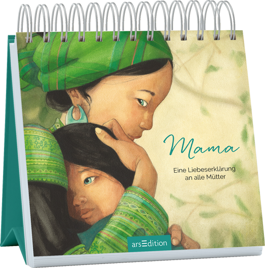 Das Buchcover zeigt zwei asiatische Frauen, die liebevoll umarmt nebeneinander dargestellt sind. Die Frau im Vordergrund hat eine grüne Kopfbedeckung und trägt ein elegantes, farbenfrohes Gewand. Die zweite Frau, ein Kind, trägt ein schwarzes Oberteil und blickt sanft zur Seite. Der Titel „Mama“ ist in einer geschwungenen Schrift in Türkis gehalten, ergänzt durch den Untertitel „Eine Liebeserklärung an alle Mütter“. Ganz unten mittig steht der Logoschriftzug von arsEdition.