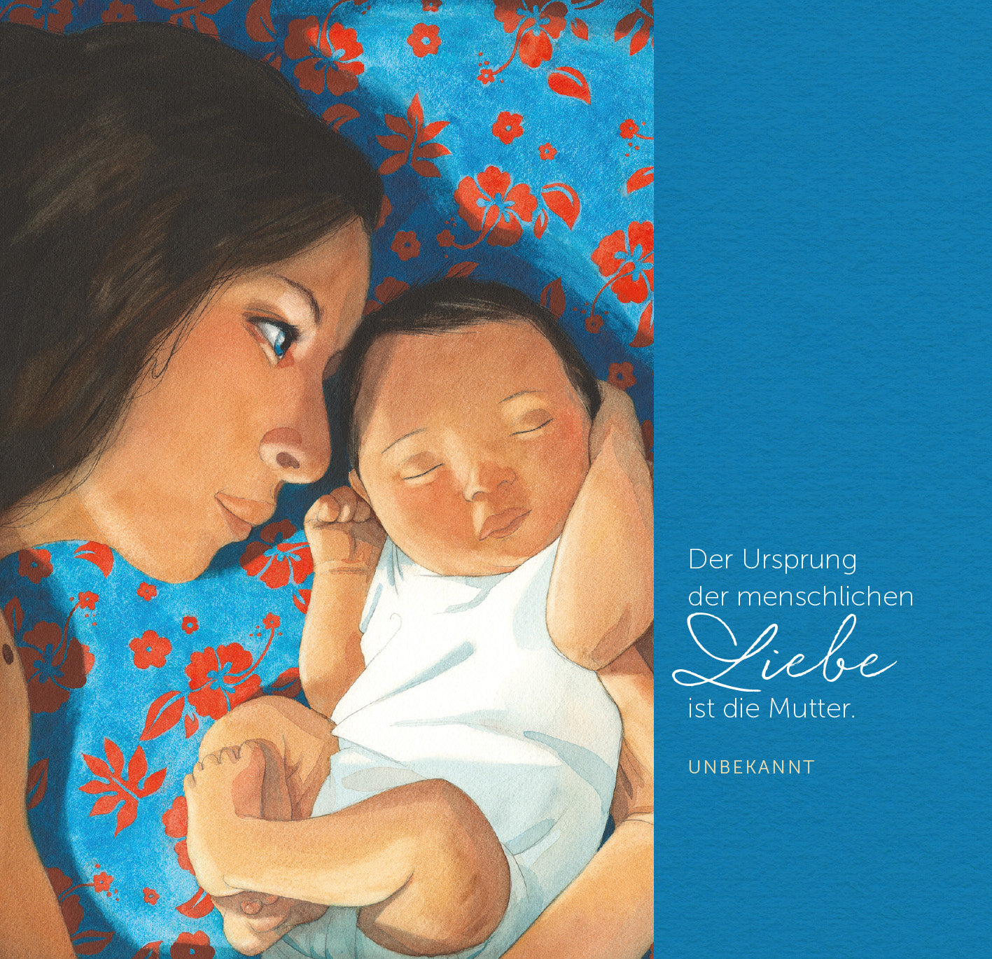Gezeigt wird eine Innen- oder Zusatzansicht von „Mama – Eine Liebeserklärung an alle Mütter“. Die Abbildung zeigt eine Mutter, die sanft auf ihr schlafendes Baby blickt. Der Hintergrund ist mit einer blauen Fläche und roten Blütenmustern gestaltet. Der Schriftzug „Der Ursprung der menschlichen Liebe ist die Mutter“ ist in elegantem, handschriftlichem Stil in Weiß gesetzt. Die warmen Farbtöne unterstreichen die emotionale Verbundenheit zwischen Mutter und Kind.