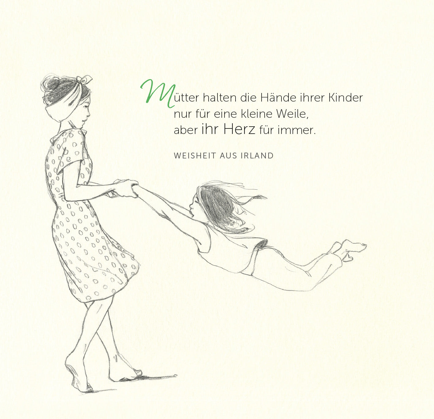 Gezeigt wird eine Innen- oder Zusatzansicht von „Mama – Eine Liebeserklärung an alle Mütter“. Die Illustration zeigt eine Mutter, die mit einem Kind tanzt. Die Mutter trägt ein gepunktetes Kleid und hat ein Haarband im Haar. Das Kind, mit ausgebreiteten Armen, wirkt fröhlich und unbeschwert. Der Text in eleganter Schriftfarbe zeigt eine irische Weisheit über die Liebe zwischen Müttern und Kindern. Die dominierenden Farben sind sanfte Pastelltöne, die eine liebevolle Atmosphäre...