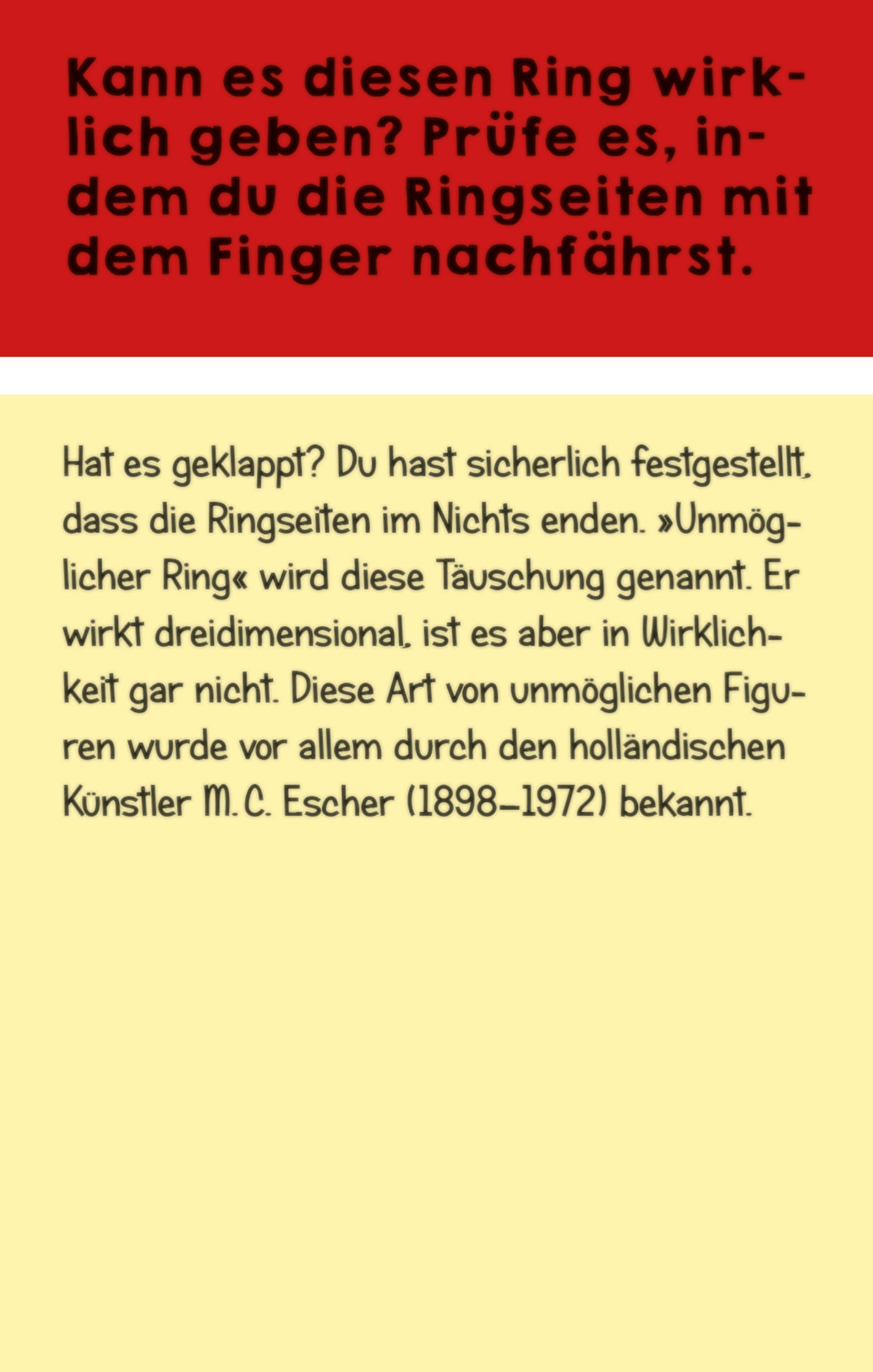Gezeigt wird eine Innen- oder Zusatzansicht von „Optische Täuschungen“. Die Ansicht zeigt einen rot-gelben Hintergrund mit einem prägnanten Text in schwarzer Typografie. Oben ist ein roter Streifen zu sehen, gefolgt von einer gelben Fläche, die den Hauptinhalt trägt. Der Text informiert über den „Unmöglichen Ring“ und seine dreidimensionale Wirkung, die jedoch in der Realität nicht existiert. Der gesamte Layout wirkt klar und ansprechend.