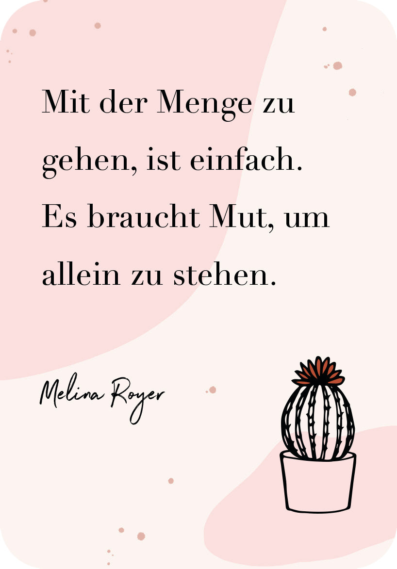Gezeigt wird eine Innen- oder Zusatzansicht von „Be brave!“. Die Gestaltung ist geprägt von einem sanften rosa Hintergrund mit verspielten, runden Formen. Ein auffälliges Zitat in eleganter, schwarzer Schrift zieht sofort die Aufmerksamkeit auf sich: „Mit der Menge zu gehen, ist einfach. Es braucht Mut, um allein zu stehen.“ Am unteren Rand steht der Name „Melina Royer“ in einer handschriftlichen Schriftart. Ein kleiner, stilisierter Kaktus in einer Tasse ergänzt das Gesamtbild.