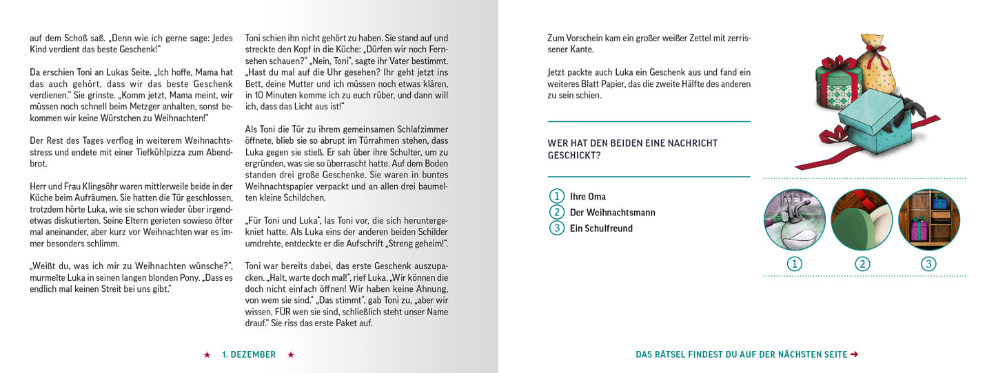 Gezeigt wird eine Innen- oder Zusatzansicht von „Escape Room Adventskalender. Die drei unheimlichen Geschenke“. Die Seite zeigt Text in gut lesbarer schwarzer Schrift auf hellem Hintergrund, der einfache und klare Formulierungen verwendet. Auf der rechten Seite wird eine Rätselfrage gestellt und drei Lösungen dazu angeboten, am unteren Rand der Seite findet sich der Hinweis, dass das eigentliche Rätsel auf der Folgeseite zu finden ist. Auf der Seite sind außerdem bunte Illustrationen in...