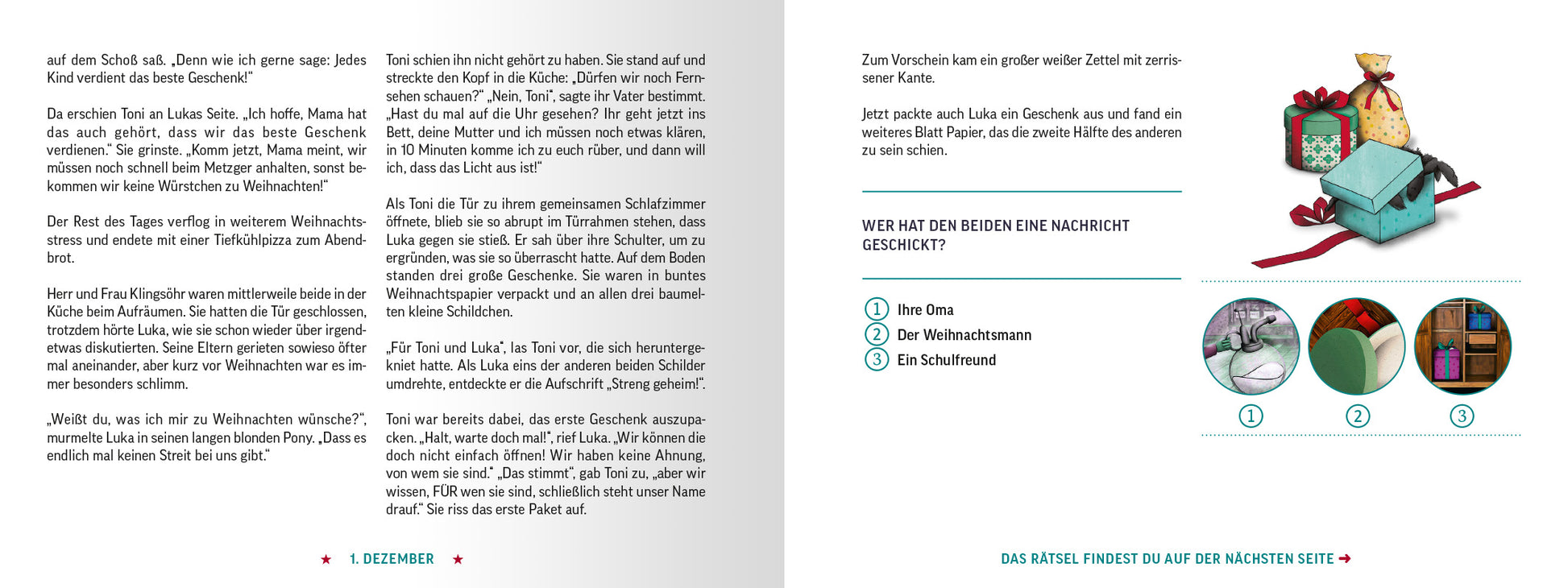 Gezeigt wird eine Innen- oder Zusatzansicht von „Escape Room Adventskalender. Die drei unheimlichen Geschenke“. Die Seite zeigt Text in gut lesbarer schwarzer Schrift auf hellem Hintergrund, der einfache und klare Formulierungen verwendet. Auf der rechten Seite wird eine Rätselfrage gestellt und drei Lösungen dazu angeboten, am unteren Rand der Seite findet sich der Hinweis, dass das eigentliche Rätsel auf der Folgeseite zu finden ist. Auf der Seite sind außerdem bunte Illustrationen in...