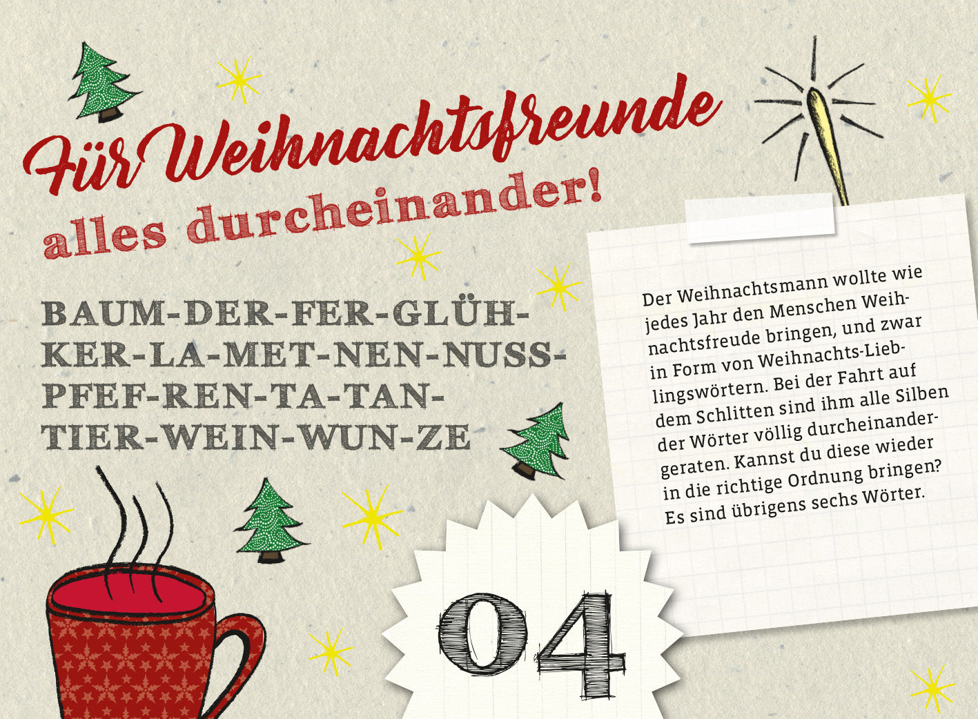 Gezeigt wird eine Innen- oder Zusatzansicht von „Der ultimativ knifflige Advents-Rätsel-Kalender“. Im Vordergrund befindet sich eine rot-weiße Tasse mit Dampf. Der Titel „Für Weihnachtsfreunde alles durcheinander!“ ist in einer verspielten, ro roten Schrift hervorgehoben. Darunter steht ein Rätsel, das mit schwarzen Buchstaben auf hellem Hintergrund gestaltet ist. Kleine, grüne Tannenbäume und funkelnde Sterne zieren die Seite und verleihen ihr eine festliche Stimmung. Das...