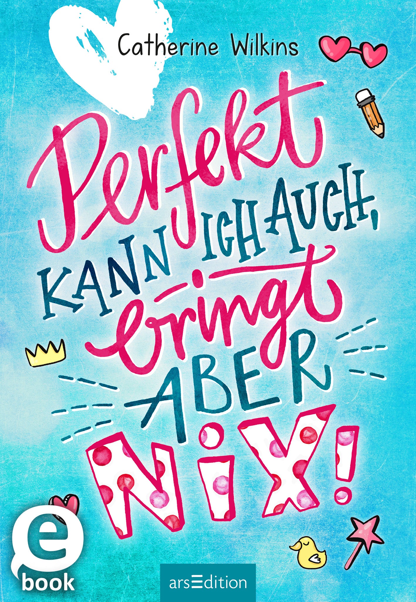 Das Buchcover zeigt einen hellblauen Hintergrund, auf dem der Titel „Perfekt kann ich auch, bringt aber NIX!“ in verschiedenen, verspielten Schriftarten in Pink und Blau gestaltet ist. Der Autorenname „Catherine Wilkins“ steht in Weiß oben auf dem Cover. Illustrative Elemente wie eine Krone, Herzsymbole und Bleistifte verleihen dem Cover eine lebendige, jugendliche Atmosphäre. Ein kleiner, blauer Button am unteren Rand weist auf den SPIEGEL-Bestseller-Status hin. Ganz unten mittig...