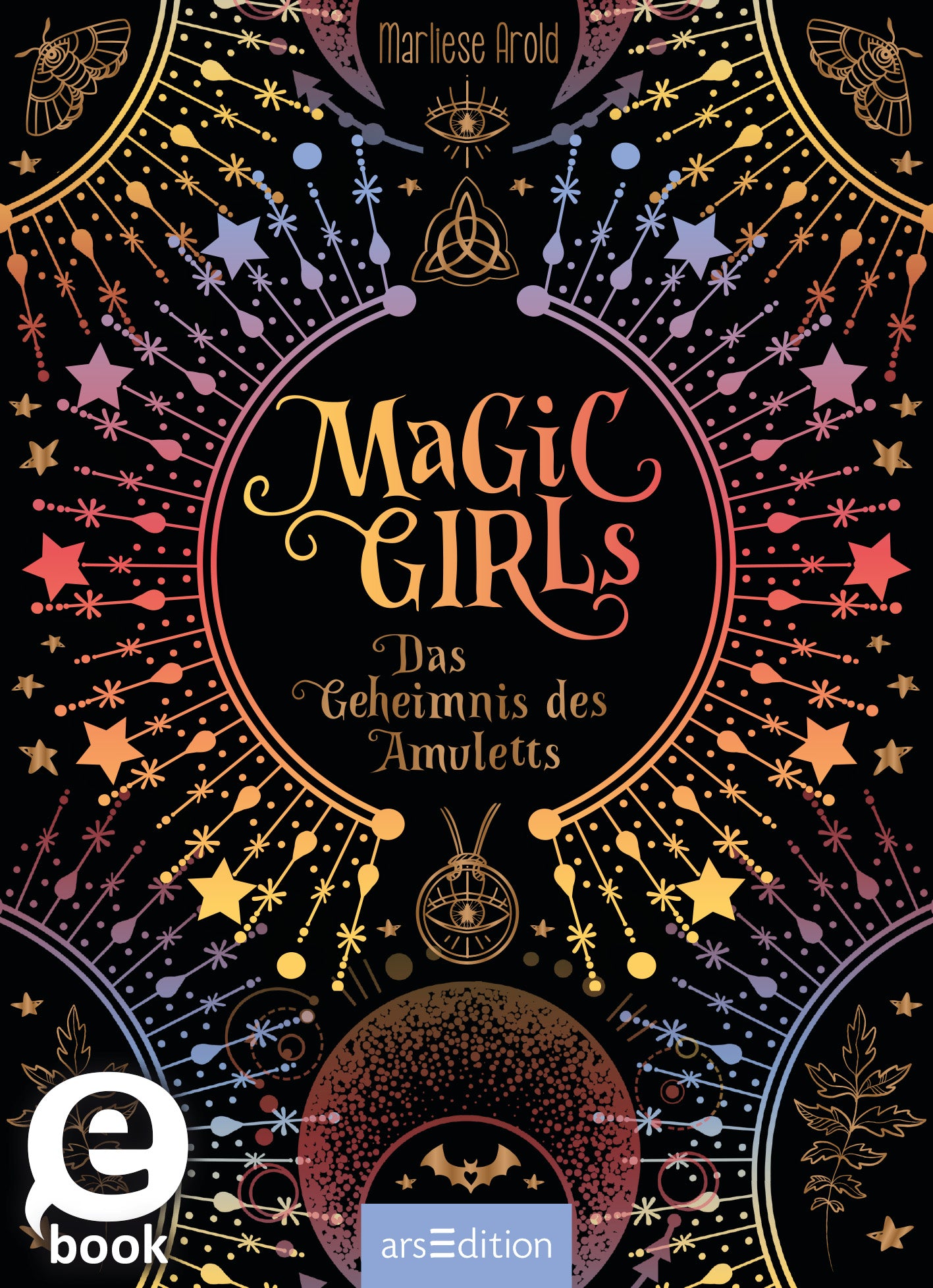 Das Buchcover zeigt einen tiefschwarzen Hintergrund, der mit bunten, leuchtenden Sternen und mystischen Symbolen verziert ist. In der Mitte befinden sich die Schriftzüge „Magic Girls“ in einer schwungvollen, goldenen Schrift und darunter „Das Geheimnis des Amuletts“ in klarer, weißer Schrift. Die Farben reichen von sanften Pastelltönen bis zu kräftigem Pink und Blau, was eine magische Atmosphäre schafft. Ganz unten mittig steht der Logoschriftzug von arsEdition.