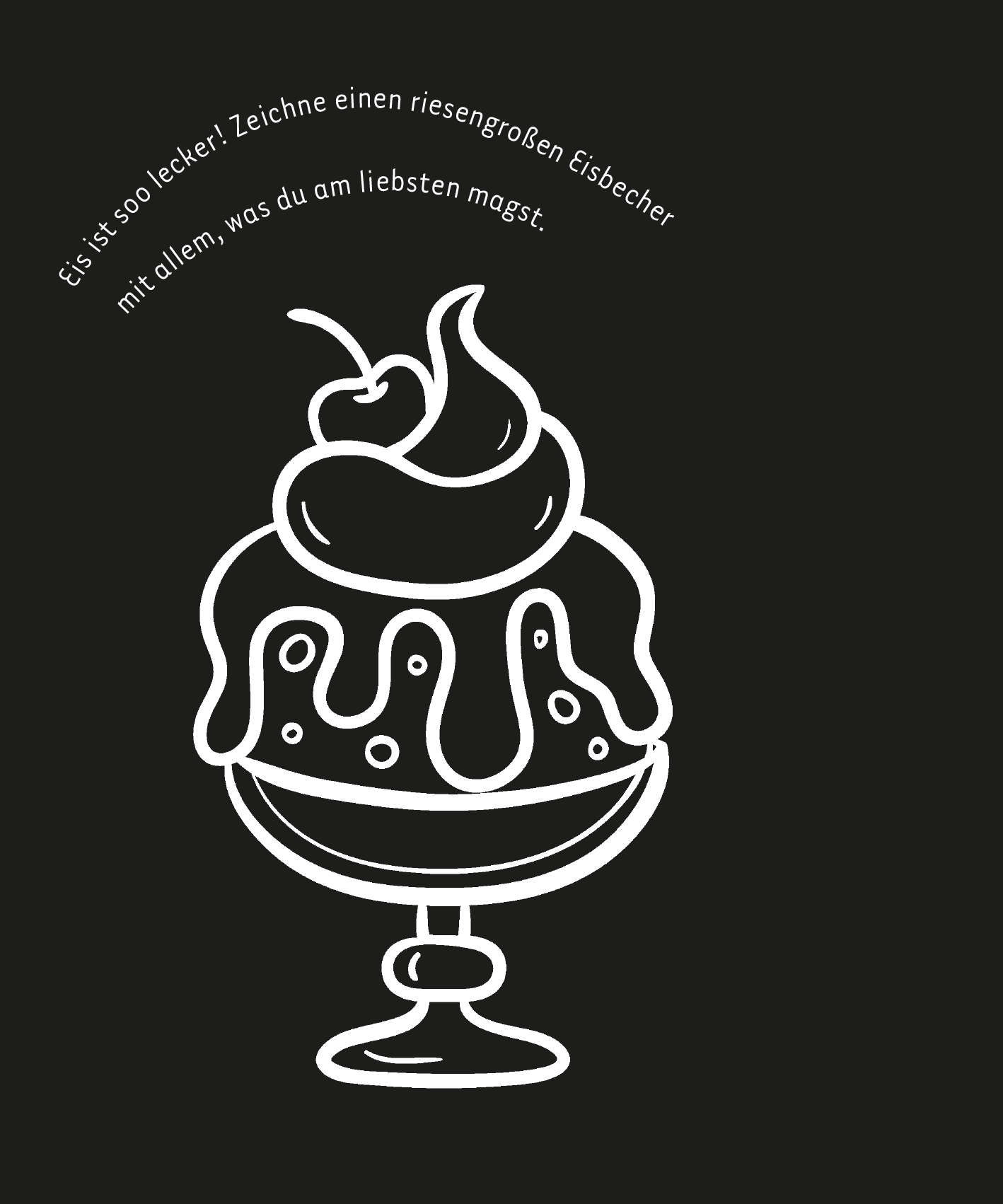 Gezeigt wird eine Innen- oder Zusatzansicht von „Kritzkratz-Spaß Regenbogen“. Die Illustration zeigt einen großen, stilisierten Eisschalenbecher auf einem dunklen Hintergrund. Der Becher ist in Weiß mit geschwungenen Linien dargestellt und enthält Sahne und eine Kirsche. Darüber steht in geschwungener, kindgerechter Schrift der Text „Eis ist so lecker! Zeichne einen riesengroßen Eisbecher mit allem, was du am liebsten magst.“ Die Farben sind schlicht, mit starkem Kontrast zwischen...