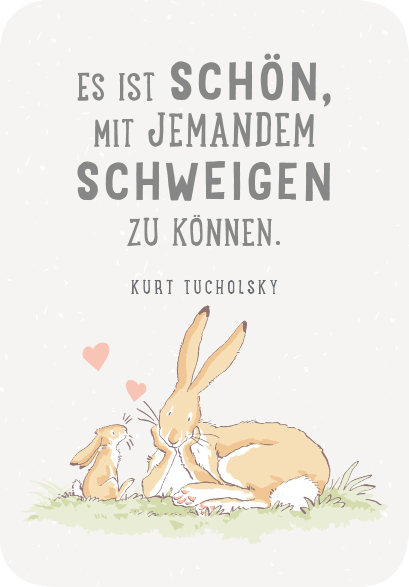 Gezeigt wird eine Innen- oder Zusatzansicht von „Weißt du eigentlich, wie lieb ich dich hab? Kleine Liebeserklärungen für jeden Tag“. Der Hintergrund ist in einem sanften, hellen Farbton gehalten, um eine beruhigende Atmosphäre zu schaffen. Im Vordergrund sind zwei Hasen, die liebevoll zueinander blicken. Der Text „Es ist schön, mit jemandem schweigen zu können.“ wird in einer Mischung aus verspielter und klarer Typografie dargestellt, wobei „SCHÖN“ besonders hervorgehoben...
