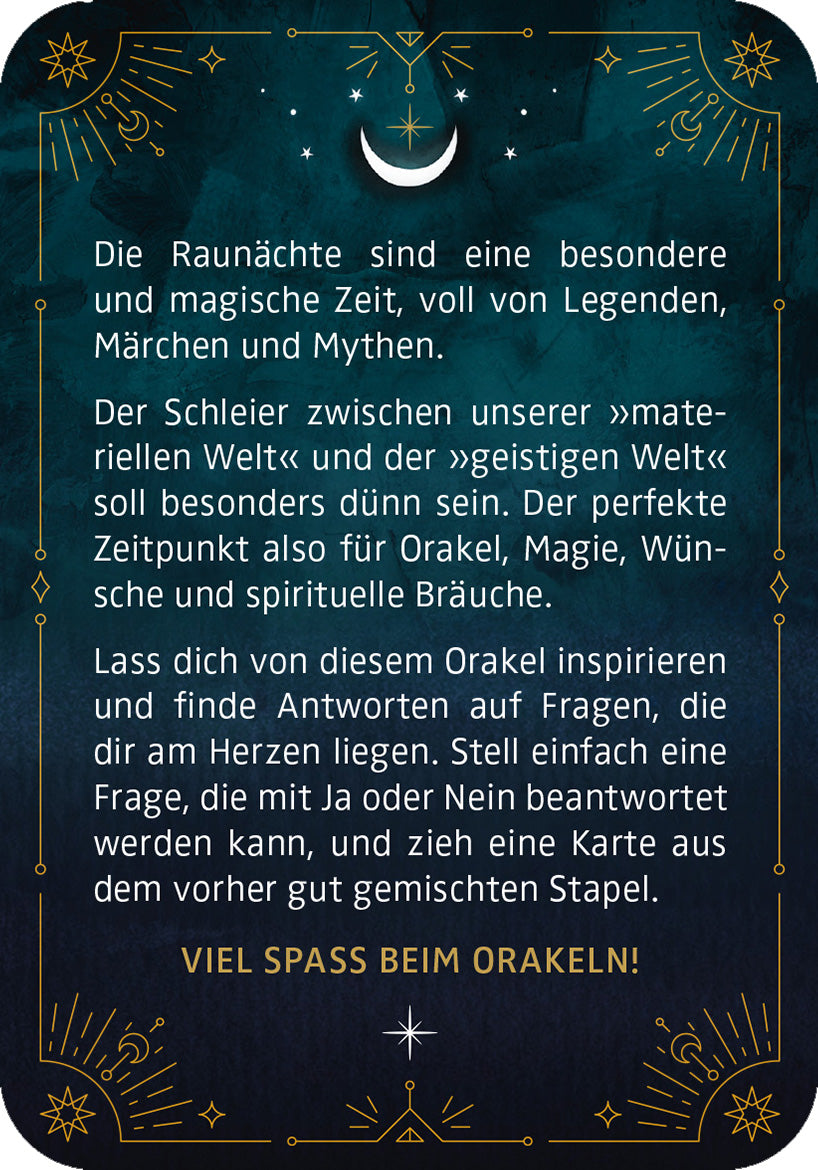 Gezeigt wird eine Innen- oder Zusatzansicht von „Das magische Raunacht-Orakel“. Der Hintergrund ist in einem tiefen Blau gehalten, ergänzt durch goldene Illustrationen von Sternen und einem heiteren Halbmond. Die Schrift ist elegant und gut lesbar, mit einem Wechsel zwischen kursiven und regulären Stilen. Der Text beschreibt die magische Bedeutung der Raunächte und ermuntert den Leser, mit dem Orakel Fragen zu stellen. Am unteren Rand steht „Viel Spaß beim Orakeln!“ in einer...