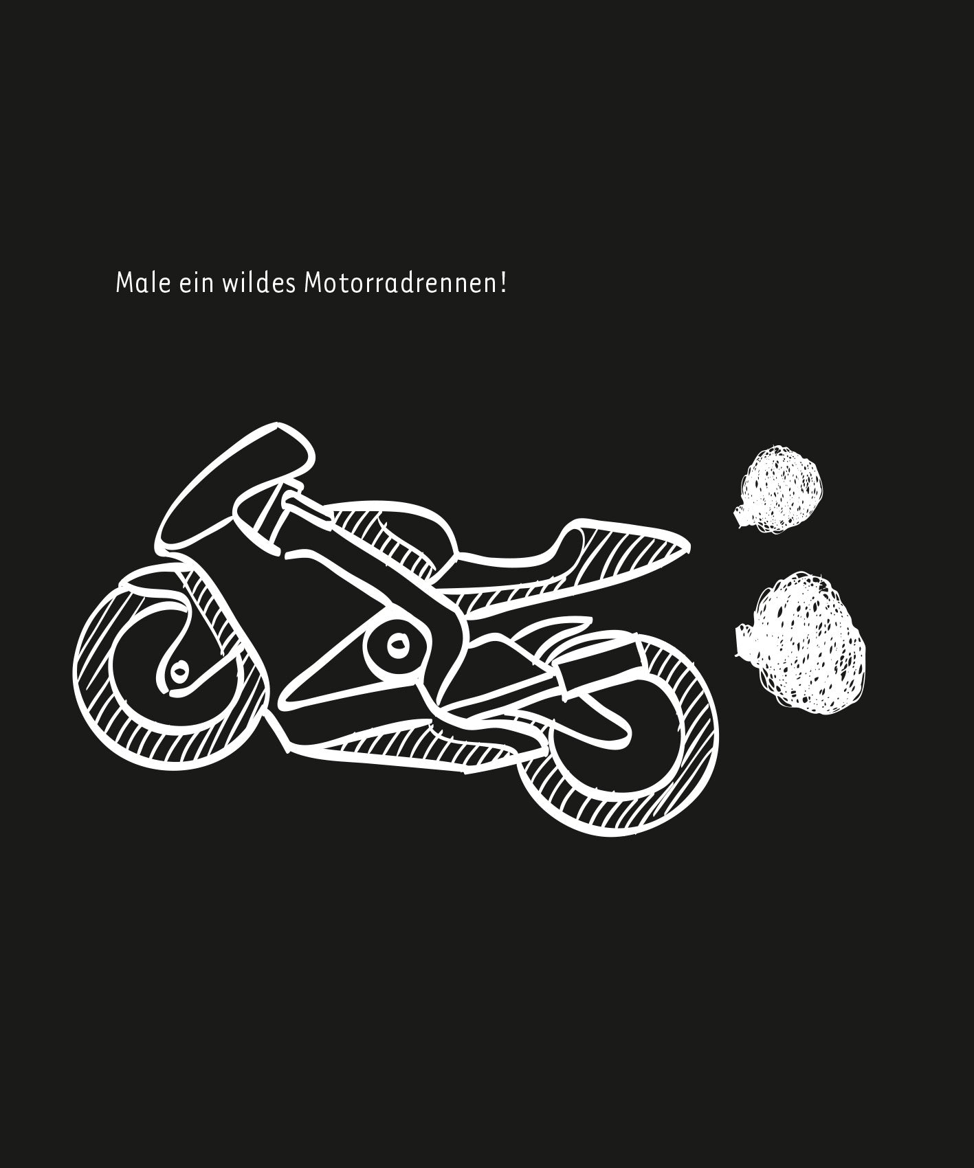 Gezeigt wird eine Innen- oder Zusatzansicht von „Kritzkratz-Spaß Fahrzeuge“. Das Bild zeigt ein stilisiertes, weißes Motorrad auf schwarzem Hintergrund. Neben dem Motorrad sind zwei graue Rauchwolken dargestellt, die Bewegung suggerieren. Über dem Motorrad steht der Aufruf „Male ein wildes Motorradrennen!“ in klarer, kinderfreundlicher Schrift. Die Kontraste der Farben fördern die Lesbarkeit und das kreative Mitschreiben.