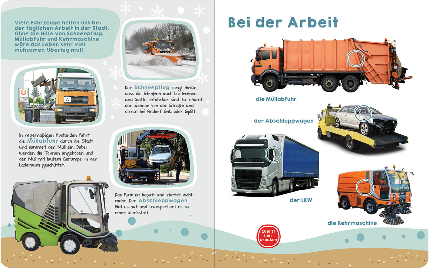 Gezeigt wird eine Innen- oder Zusatzansicht von „Was hörst du hier? – Fahrzeuge“. Die Doppelseite ist in sanften Farben gestaltet, mit einem hellblauen Hintergrund und bunten Bildern von verschiedenen Fahrzeugen. Rechts befindet sich die Überschrift „Bei der Arbeit“ in klarer, gut lesbarer Schrift. Unterhalb sind Bilder vom Müllfahrzeug, Abschleppwagen, LKW und Kehrmaschine abgebildet, begleitet von kurzen Beschreibungen. Die typografische Gestaltung ist modern und gut...