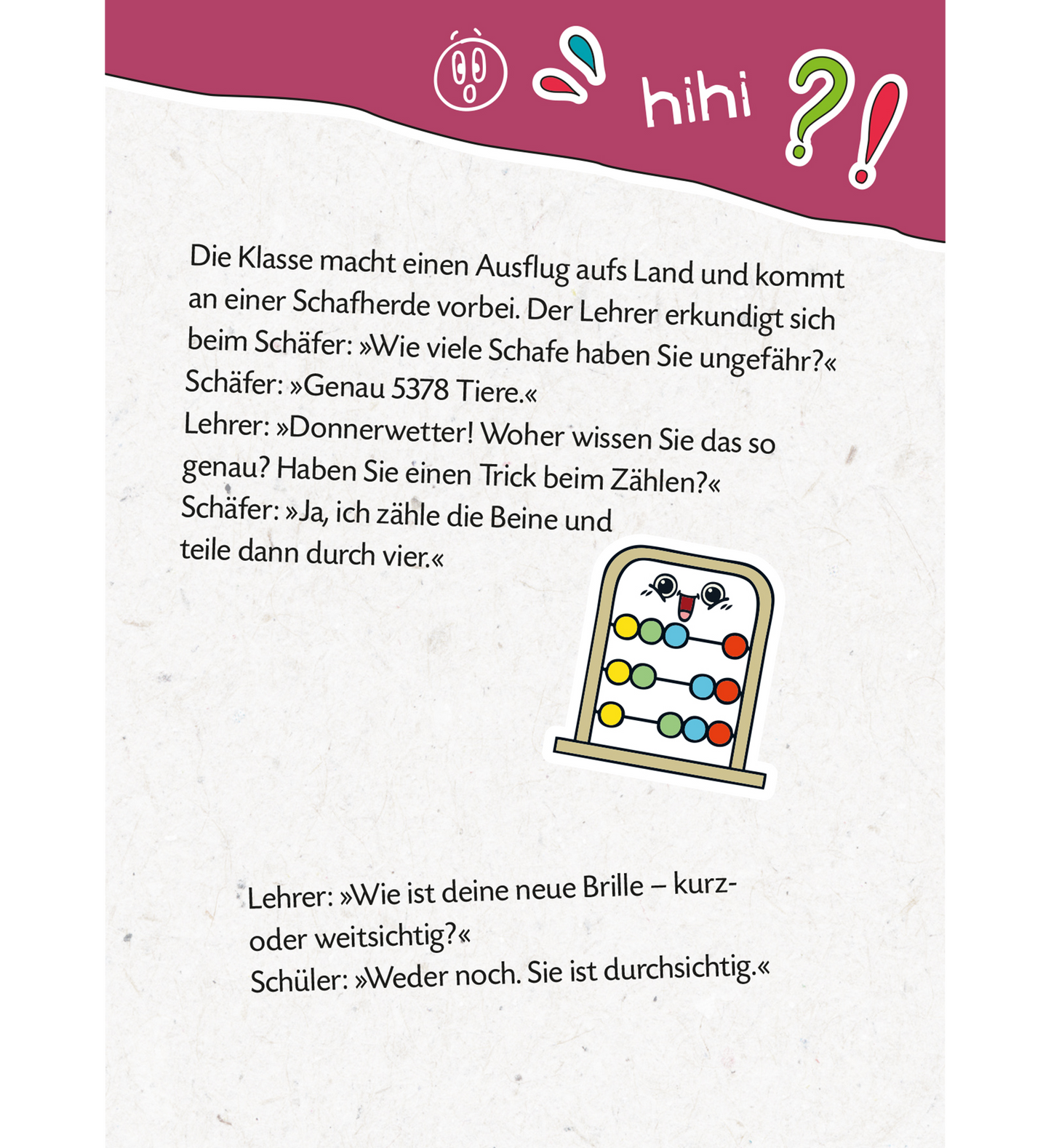 Gezeigt wird eine Innen- oder Zusatzansicht von „Mein dickes Schüler-Witzebuch“. Die Seite zeigt humorvolle Dialoge zwischen einem Lehrer und anderen Personen. Die Schrift ist klar und gut lesbar, in einer jugendlichen, verspielten Typografie. Die Farben sind lebhaft, mit einer Mischung aus Rosatönen und Pastellnuancen, die den freundlichen, leichten Ton des Buches unterstreichen. Eine Abbildung eines Rechenschiebers ergänzt den Text und vermittelt die Verbindung zum Thema Lernen und...