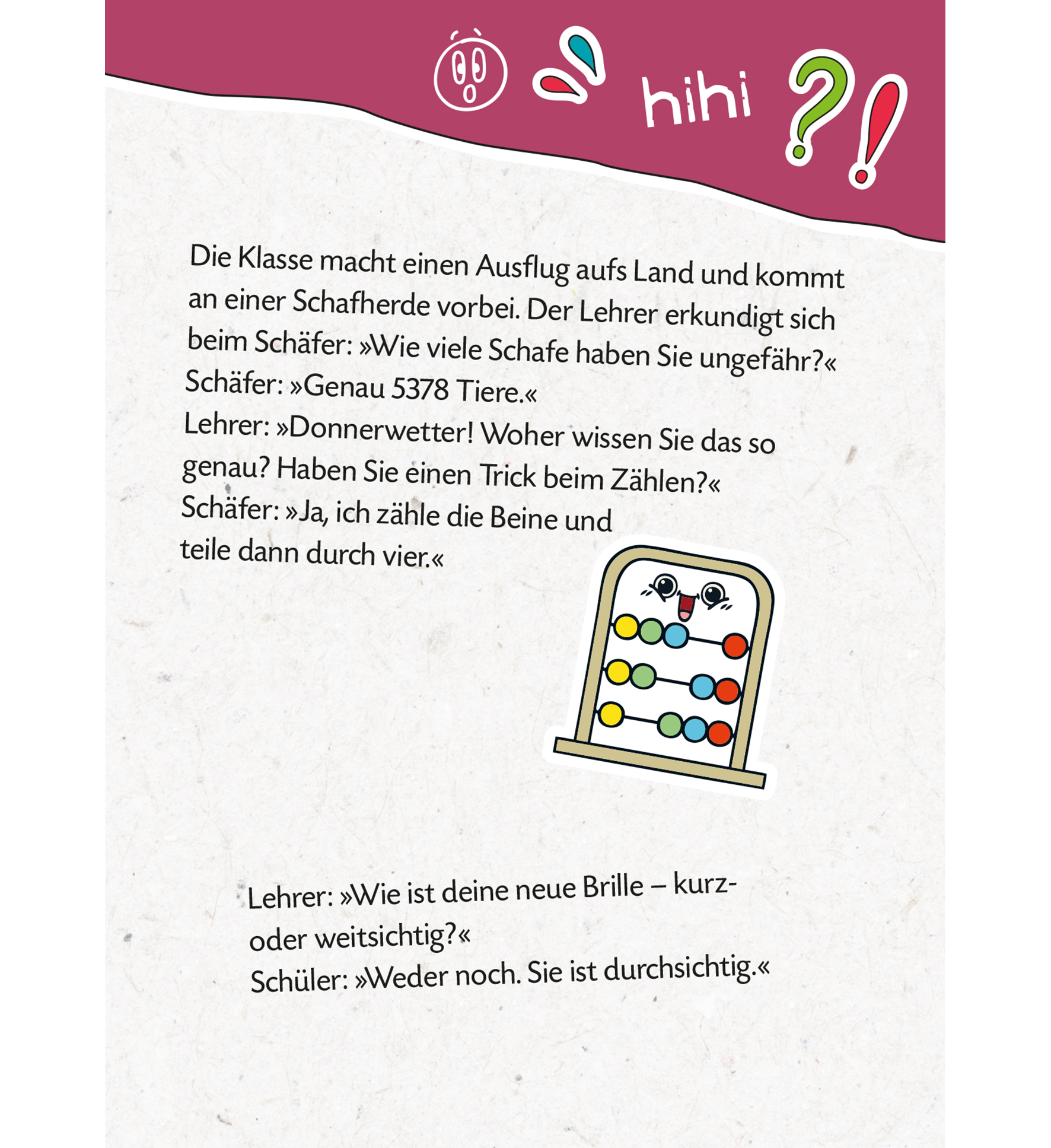 Gezeigt wird eine Innen- oder Zusatzansicht von „Mein dickes Schüler-Witzebuch“. Die Seite zeigt humorvolle Dialoge zwischen einem Lehrer und anderen Personen. Die Schrift ist klar und gut lesbar, in einer jugendlichen, verspielten Typografie. Die Farben sind lebhaft, mit einer Mischung aus Rosatönen und Pastellnuancen, die den freundlichen, leichten Ton des Buches unterstreichen. Eine Abbildung eines Rechenschiebers ergänzt den Text und vermittelt die Verbindung zum Thema Lernen und...