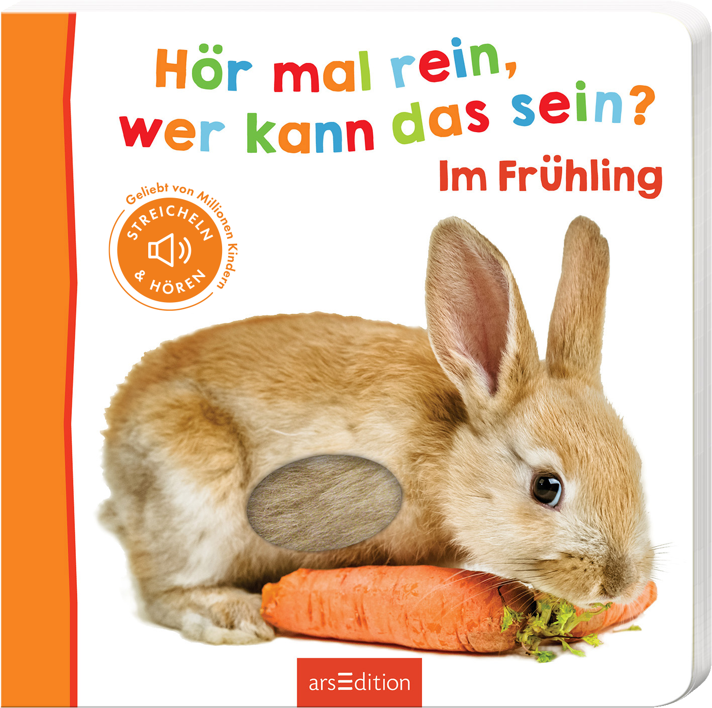 Das Buchcover zeigt einen niedlichen, hellbraunen Kaninchenkopf, der an einer frischen Karotte knabbert. Oben links steht in bunten Buchstaben der Titel „Hör mal rein, wer kann das sein?“. Darunter befindet sich der Zusatz „Im Frühling“ in orange. Ein runder Button mit der Aufschrift „STREICHEN & HÖREN“ in Weiß ist ebenfalls sichtbar. Die Atmosphäre wirkt fröhlich und einladend. Ganz unten mittig steht der Logoschriftzug von arsEdition.
