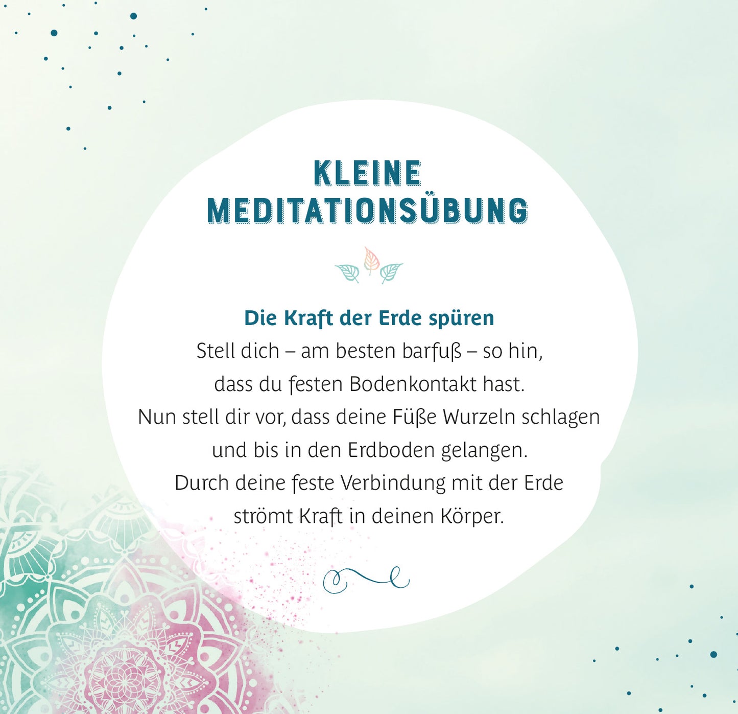 Gezeigt wird eine Innen- oder Zusatzansicht von „Jeder Moment ist ein Geschenk“. Die Seite präsentiert den Titel „Kleine Meditationsübung“ in kräftigem Blau, umrahmt von sanften Pastellfarben und floralen Mustern. Der zentrale Text beschreibt eine Übung zur Erdung und verbindet Spiritualität mit Natur. Die klare Typografie sorgt für eine gute Lesbarkeit, während zarte Illustrationen im Hintergrund eine harmonische Atmosphäre schaffen.