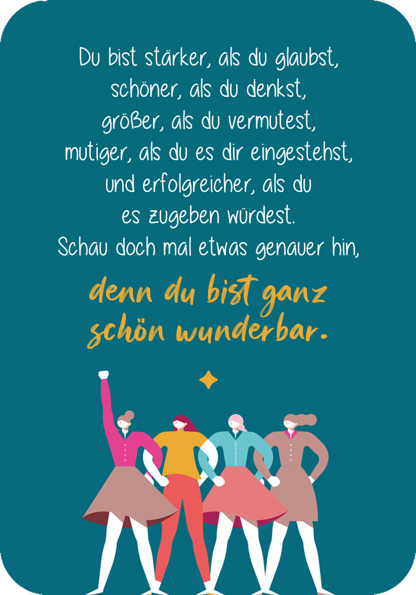Gezeigt wird eine Innen- oder Zusatzansicht von „Für eine tolle Frau wie dich“. Der Hintergrund ist in einem kräftigen Türkis gehalten. In der oberen Hälfte steht in weißer, geschwungener Schrift der ermutigende Text über Stärke und Selbstvertrauen. Darunter hebt sich in leuchtendem Gelb der Satz „denn du bist ganz schön wunderbar“ ab. Am unteren Rand sind vier stilisierte Figuren in bunten Kleidern abgebildet, die zusammen Freude und Zusammenhalt ausstrahlen.