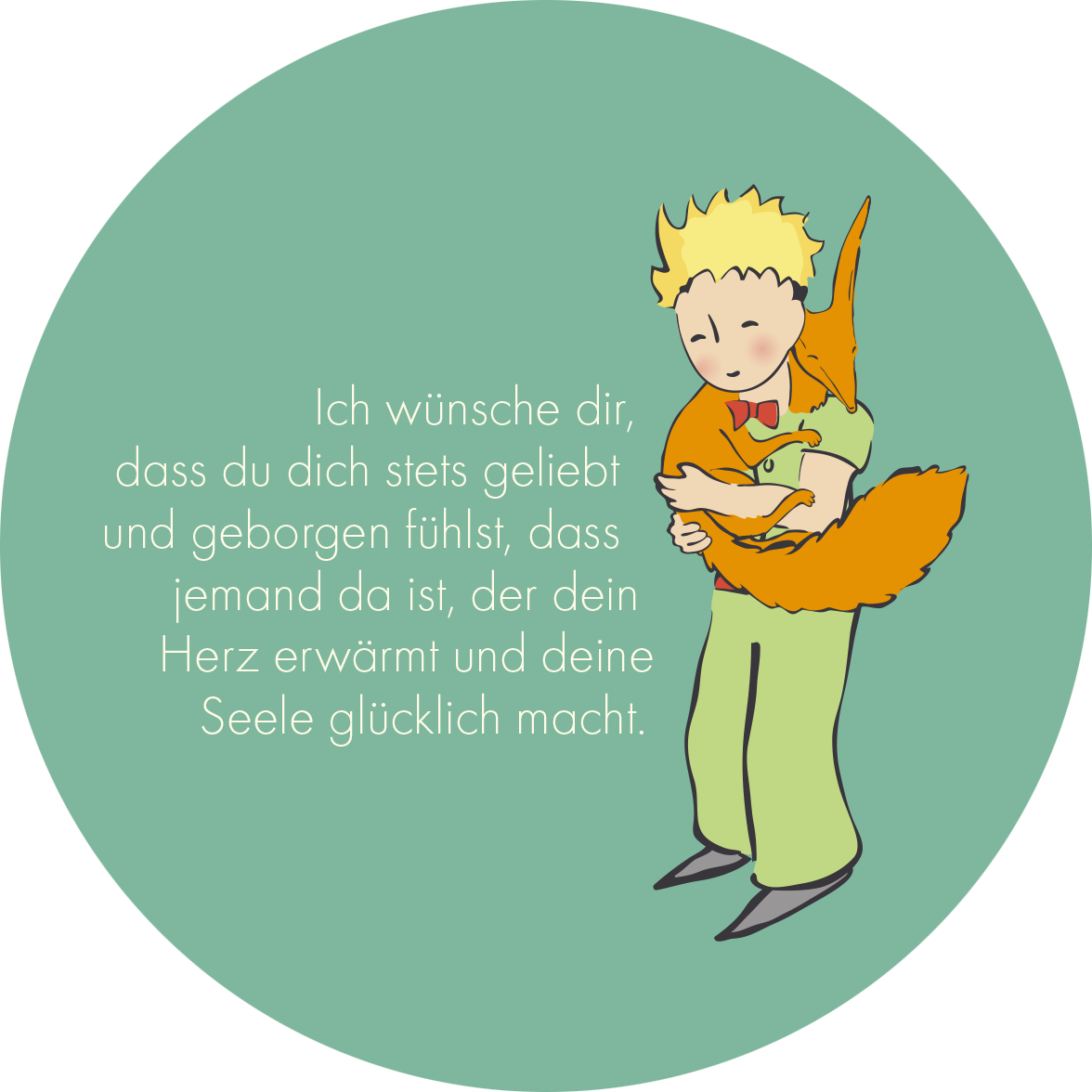 Gezeigt wird eine Innen- oder Zusatzansicht von „Man sieht nur mit dem Herzen gut“. Die Illustration zeigt einen Jungen mit blonden Haaren, der einen orangefarbenen Fuchs in seinen Armen hält. Der Hintergrund ist in sanften Grüntönen gehalten. Über dem Jungen steht in geschwungener, weißer Schrift ein liebevoller Text, der Wünsche der Geborgenheit und des Glücks ausdrückt. Die Typografie ist freundlich und einladend, was die emotionale Botschaft unterstreicht.