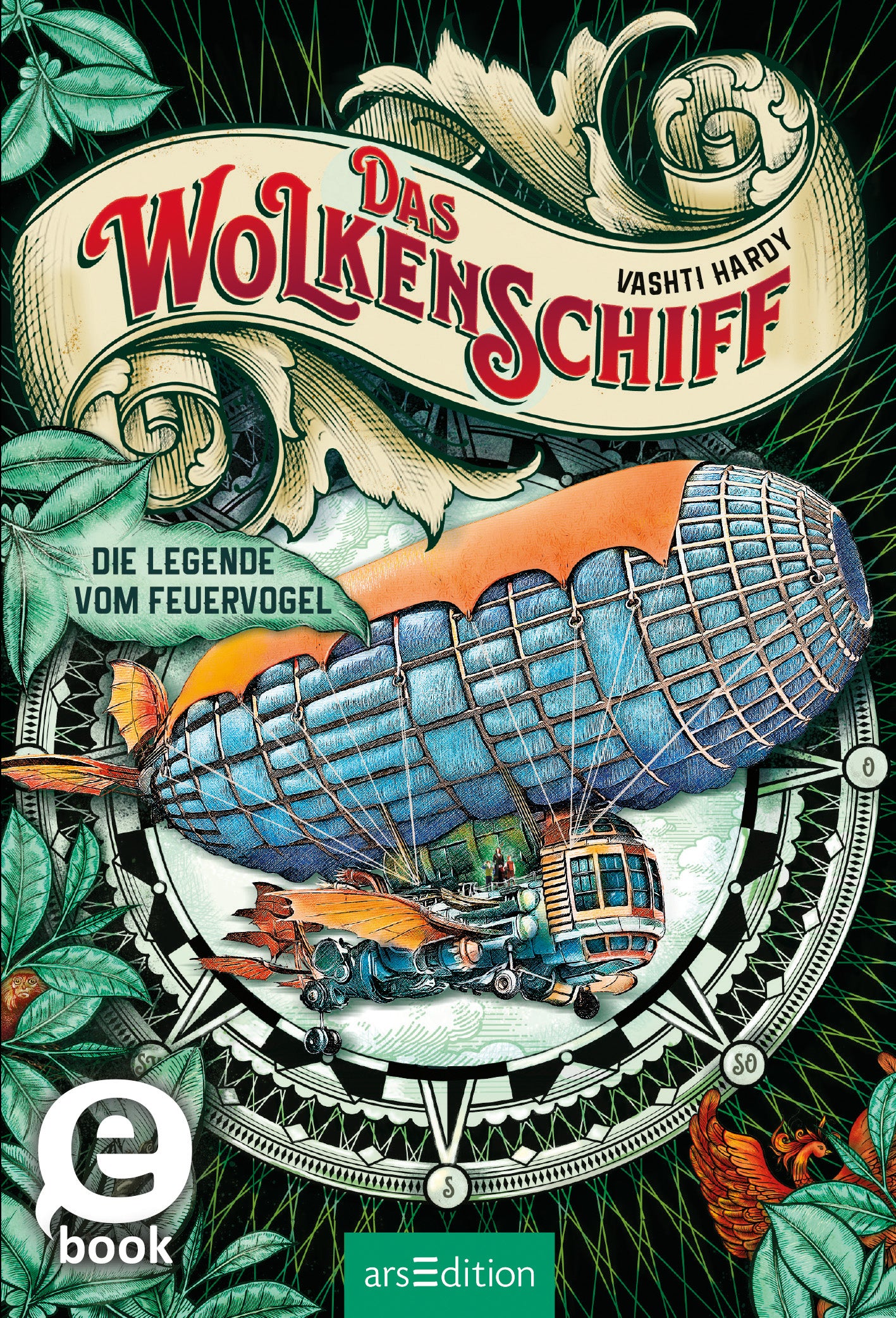 Das Buchcover zeigt ein fantasievolles Luftschiff in Blau- und Orangetönen, umgeben von grünem Blattwerk. Oben in einer verschnörkelten Schrift steht der Titel „Das Wolkenschiff“ von Vashti Hardy. Darunter findet sich der Untertitel „Die Legende vom Feuervogel“. Ganz unten mittig steht der Logoschriftzug von arsEdition.