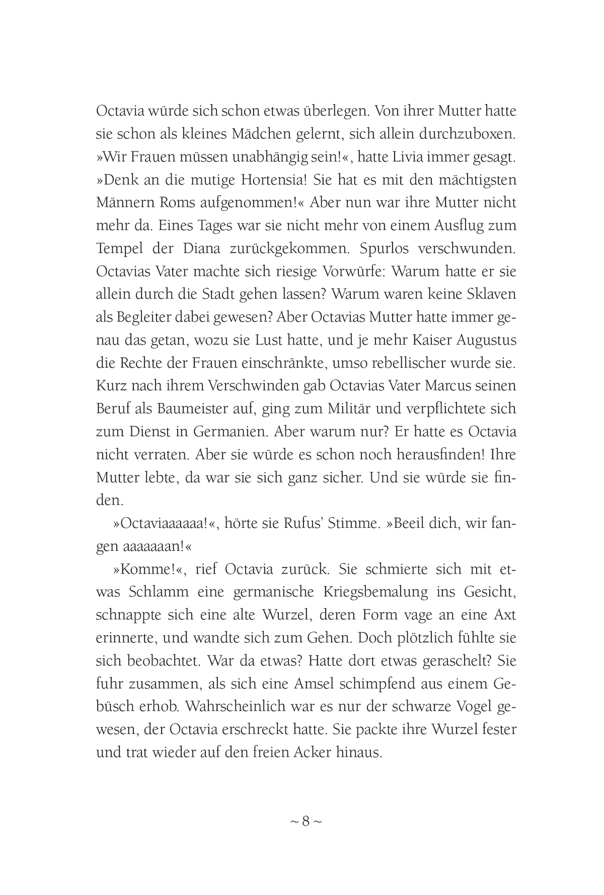 Gezeigt wird eine Innen- oder Zusatzansicht von „Octavia, Tochter Roms – Gefahr in Germanien“. Die Seite zeigt einen Textabschnitt mit fließender, gut lesbarer Typografie in Schwarz auf einem weißen Hintergrund. Der Schriftstil ist klassisch, was den historischen Kontext unterstreicht. Einige Absätze sind durch Einzüge und Absätze strukturiert, wodurch eine klare Lesbarkeit gewährleistet ist. Insgesamt vermittelt die Gestaltung einen eleganten und ansprechenden Eindruck.