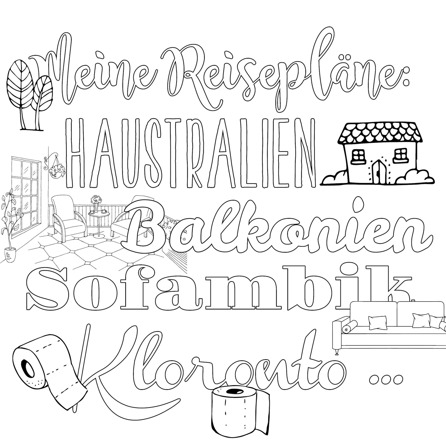 Gezeigt wird eine Innen- oder Zusatzansicht von „Fuck off!“. Die Darstellung umfasst verschiedene handgezeichnete Elemente, darunter eine gemütliche Wohnzimmereinrichtung mit einem Sofa, einem Tisch und einer blühenden Pflanze. Die Hauptschriftzüge wie „Meine Reisepläne:“, „Australien“ und „Balkonien“ sind in verspielten, unterschiedlichen Schriftarten gehalten. Die Farben sind in sanften Pastelltönen gehalten, während die Linienzeichnung insgesamt schlicht und zugänglich...