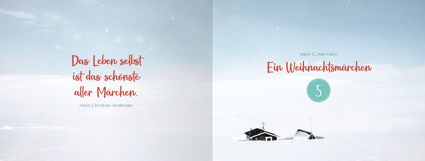 Gezeigt wird eine Innen- oder Zusatzansicht von „24 Geschichten aus dem hohen Norden“. Die Seiten sind in sanften, frostigen Farbtönen gehalten, mit einem hellblauen Hintergrund und weißen, stilisierten Schneeflocken. Auf der linken Seite steht in geschwungener, roter Schrift der Satz „Das Leben selbst ist das schönste aller Märchen“ von Hans Christian Andersen. Auf der rechten Seite folgt in klarer, schwarzer Schrift der Titel „Ein Weihnachtsmärchen“ sowie die Kapitelnummer...