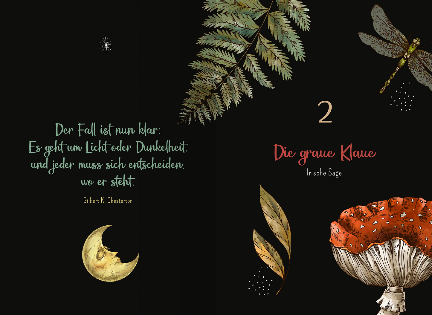 Gezeigt wird eine Innen- oder Zusatzansicht von „Von Hexen und Raunächten. 24 magische Geschichten“. Die Seite ist in einem tiefen Schwarz gehalten und zeigt elegante, verschnörkelte grüne Schrift für das Zitat von Gilbert K. Chesterton. Die Nummer „2“ ist in einem warmen Rot geschrieben, darüber der Titel „Die graue Klaue“ in stilvollem, ähnlichem Rot. Umgeben wird der Text von detaillierten, farbenfrohen Illustrationen von Blättern, einem Mond und einem Pilz, die eine...