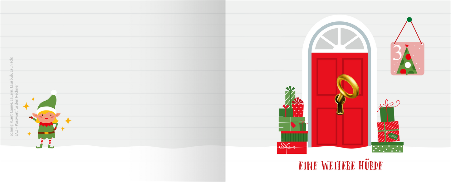 Gezeigt wird eine Innen- oder Zusatzansicht von „Escape Room Adventskalender. Weihnachtliche Knobelchallenge“. Die Illustration zeigt eine festliche Szene mit einer roten Tür, umgeben von bunten Geschenken in verschiedenen Größen und Farben. Links steht ein fröhlicher, kleiner Elf in einem grünen Kostüm, der glitzert. Über der Tür hängt ein Plakat mit der Zahl „3“ und einem Tannenbaum. Die Schrift ist groß und verschnörkelt, in kräftigem Rot gehalten, was zur weihnachtlichen...