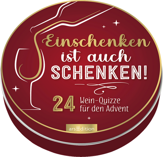 Das Buchcover zeigt einen runden, rotgrundigen Hintergrund. In der Mitte steht der Schriftzug „Einschenken ist auch SCHENKEN!“ in verspielten, goldenen und weißen Buchstaben. Darunter befinden sich die Worte „24 Wein-Quizze für den Advent“ in deutlich lesbarer, weißer Typografie. Eine stilisierte Weinflasche und ein Weinglas in weißer Linie umrahmen den Text. Ganz unten mittig steht der Logoschriftzug von arsEdition.